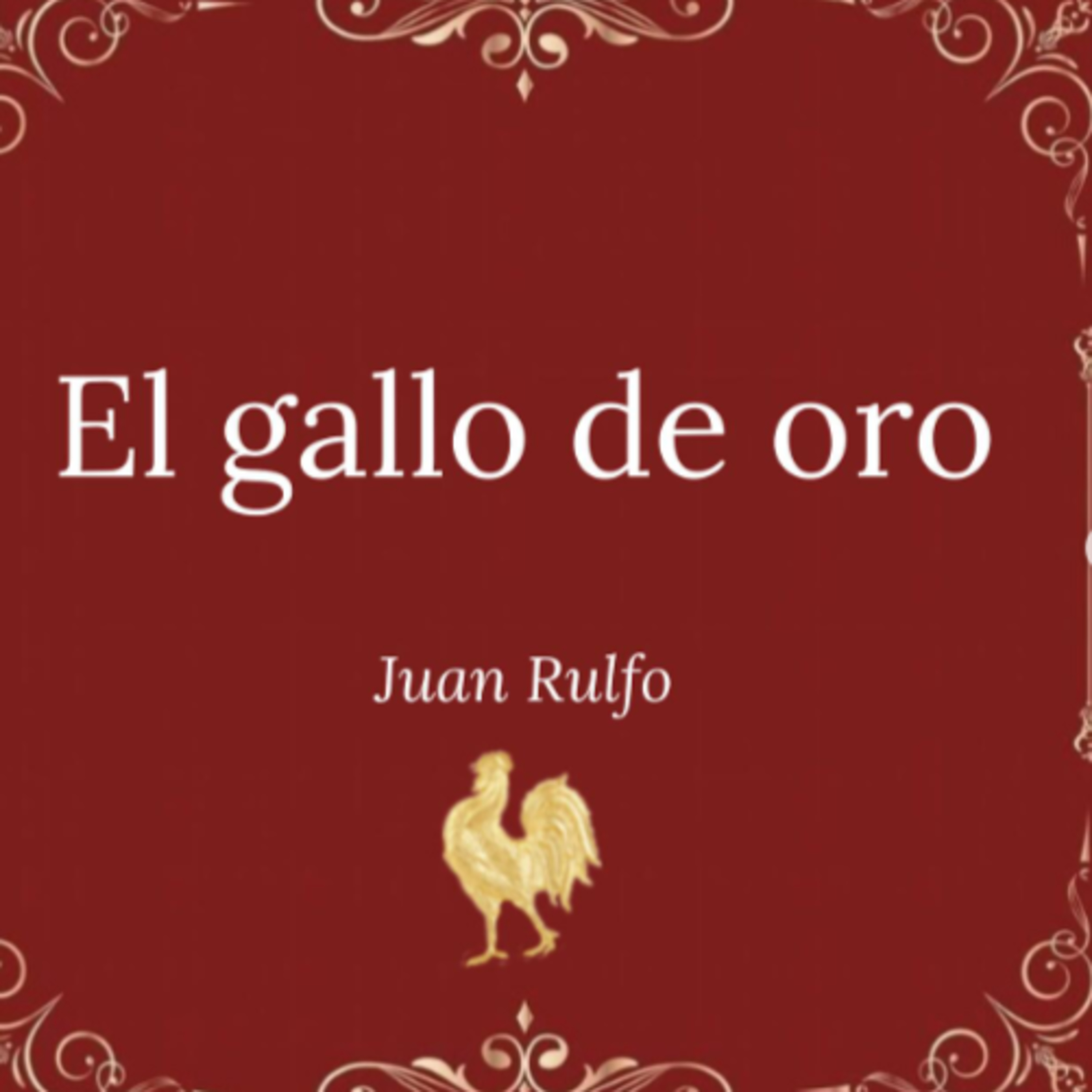 El Gallo de oro, Juan Rulfo (Ciclo Rulfiano) episode artwork