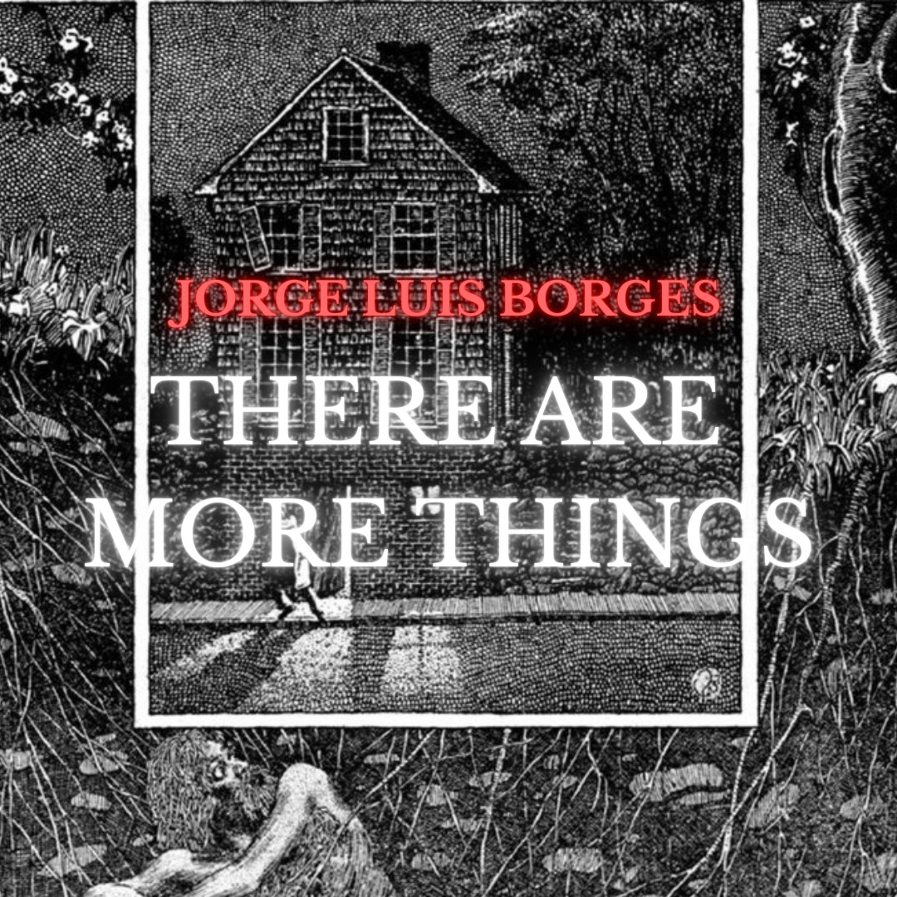 There are more things, Jorge Luis Borges episode artwork
