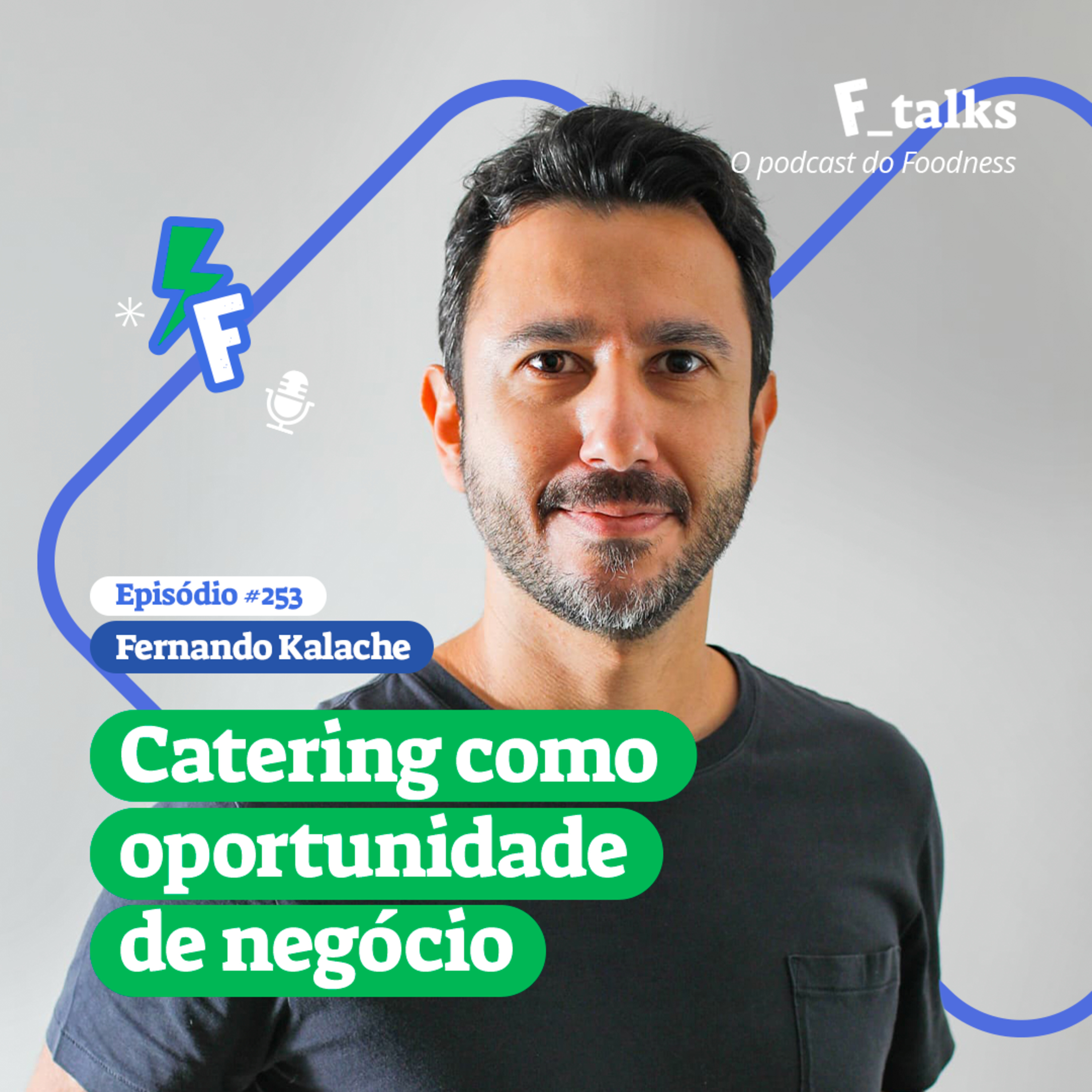 Fernando Kalache - Catering como oportunidade de negócio Episódio #252