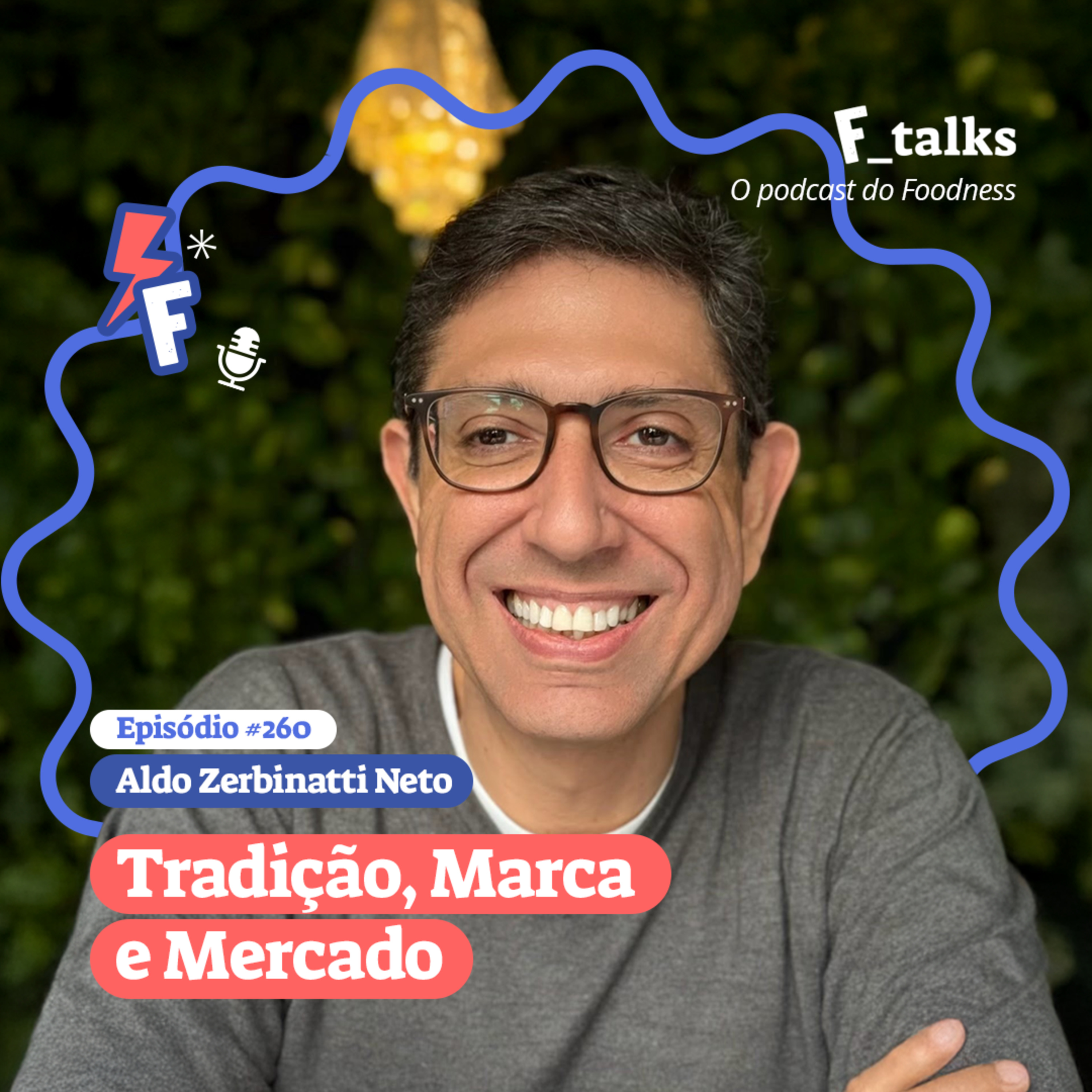 Aldo Zerbinatti Neto - Tradição, Marca e Mercado - # 260