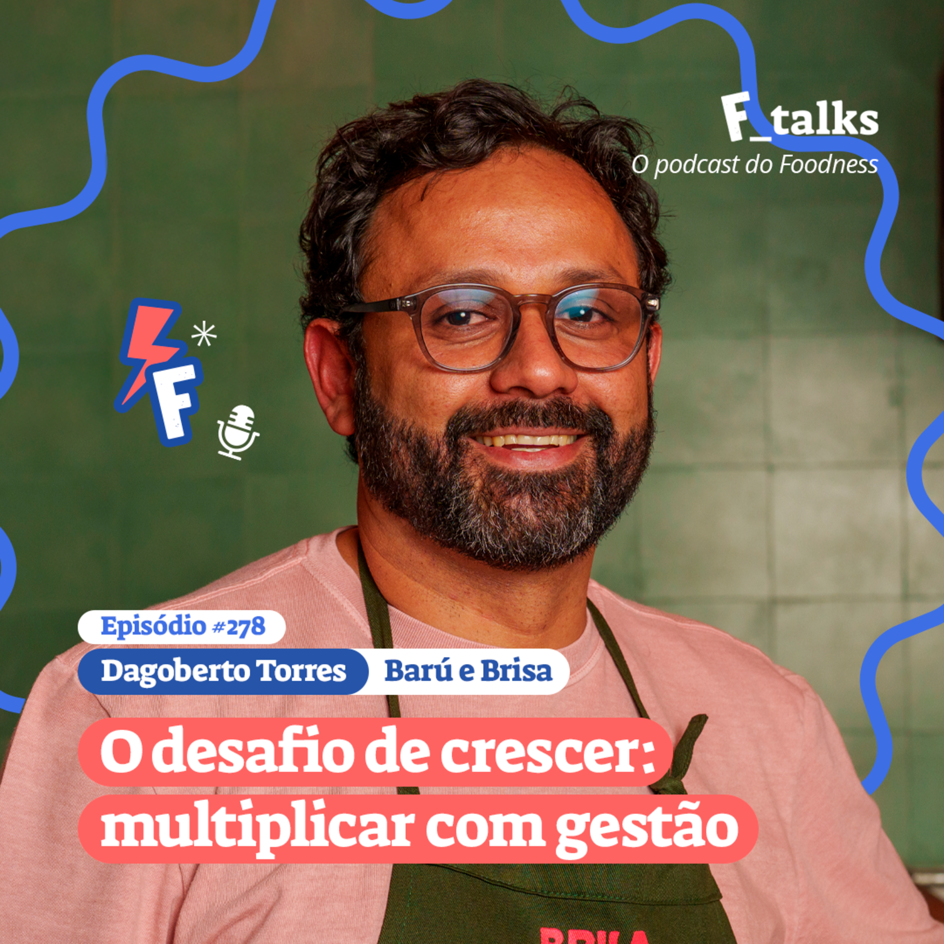 Dagoberto Torres - O desafio de crescer: multiplicar com gestão #278