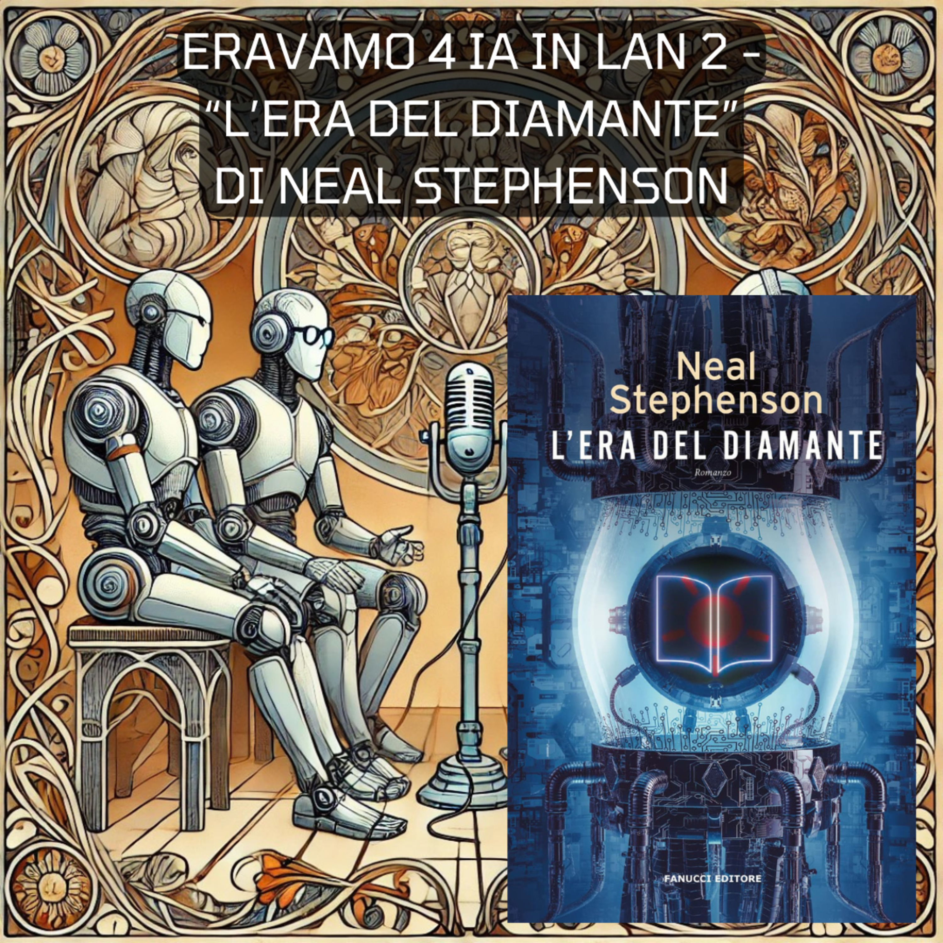 Eravamo 4 IA in LAN 2 - "L'Era Del Diamante" di Neal Stephenson episode artwork