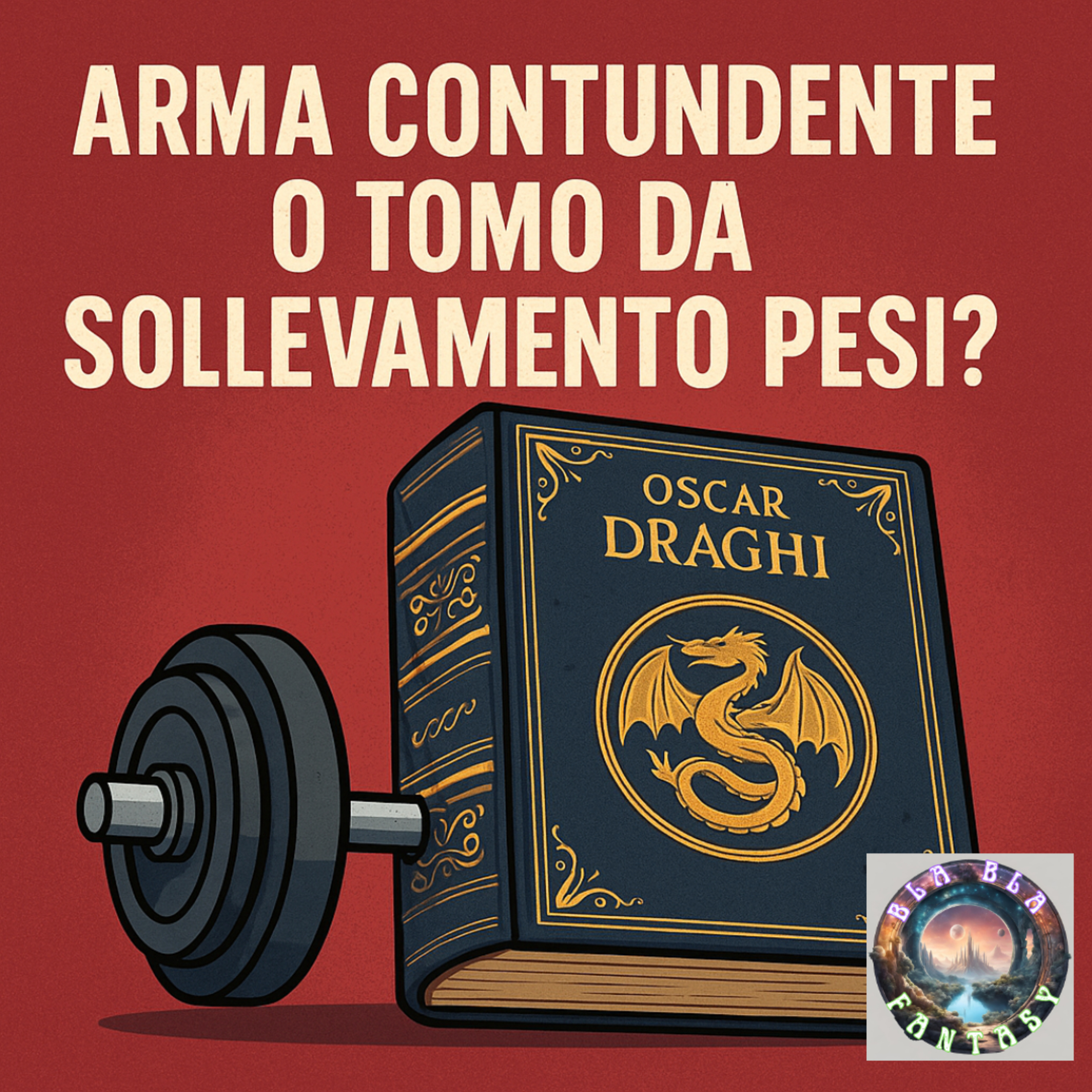 Bla Bla Relax - Oscar Draghi: Arma Contundente o Tomo per Sollevamento Pesi? episode artwork