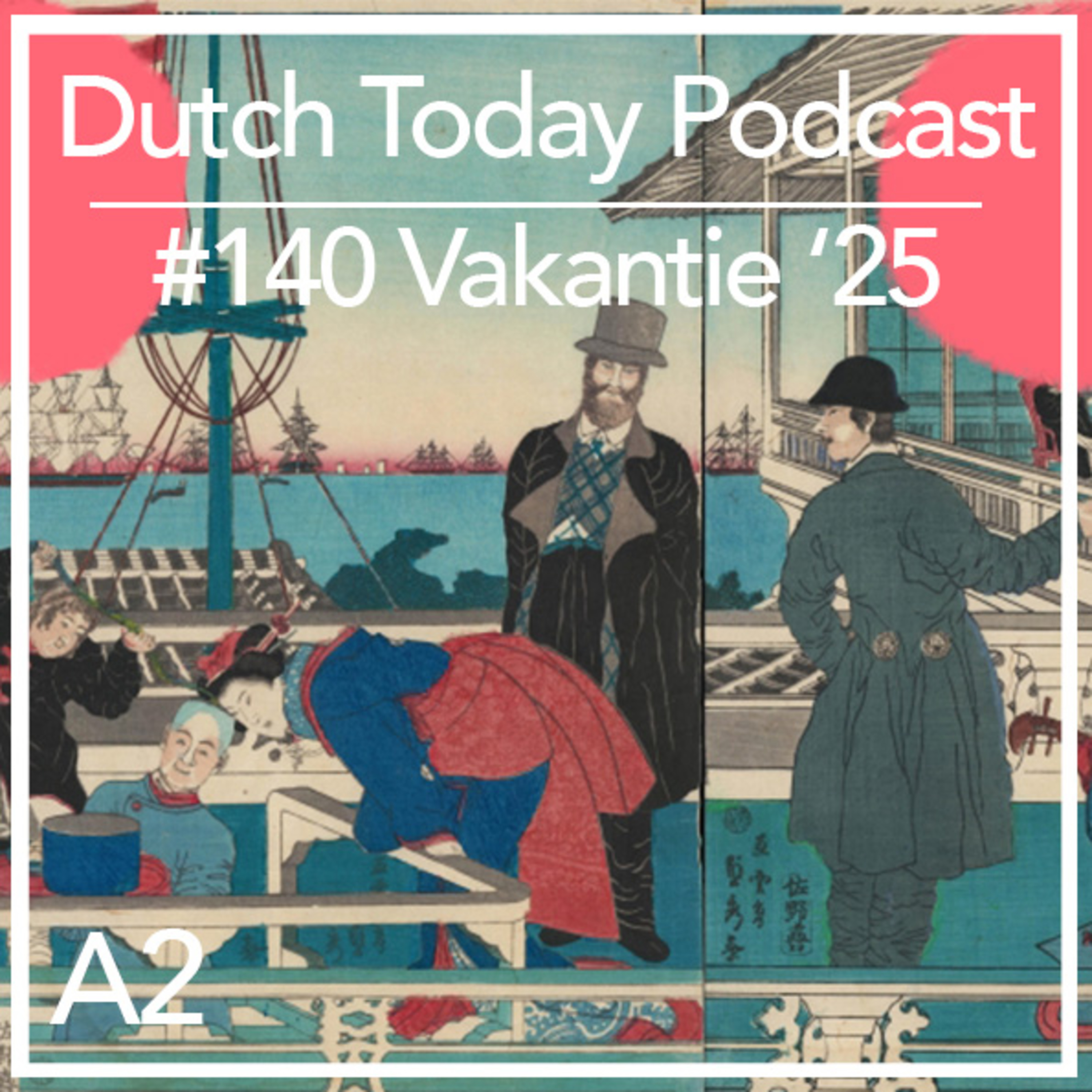 Podcast #140: VAKANTIE '25 (A2)