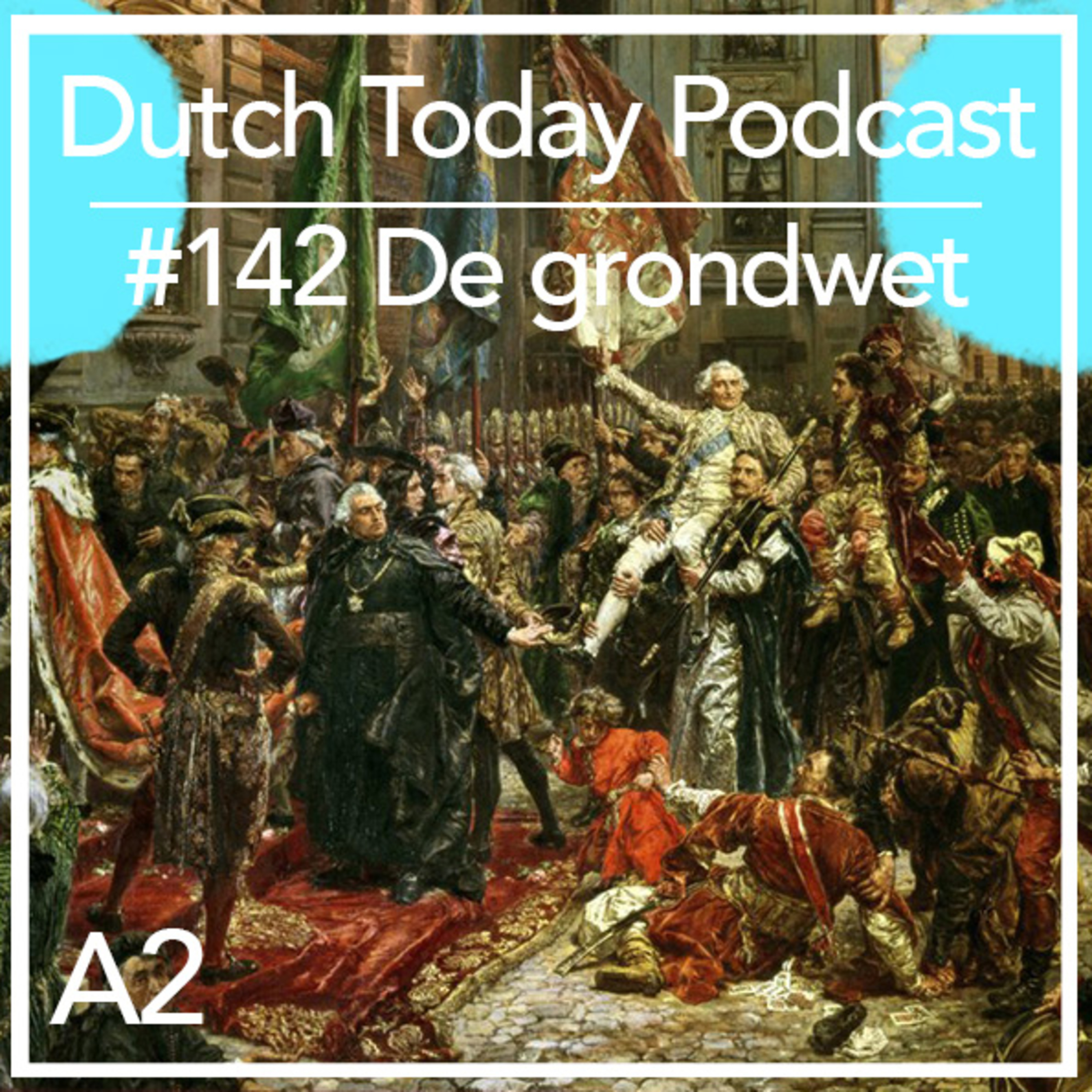 Dutch Today Podcast #142: De grondwet (A2)