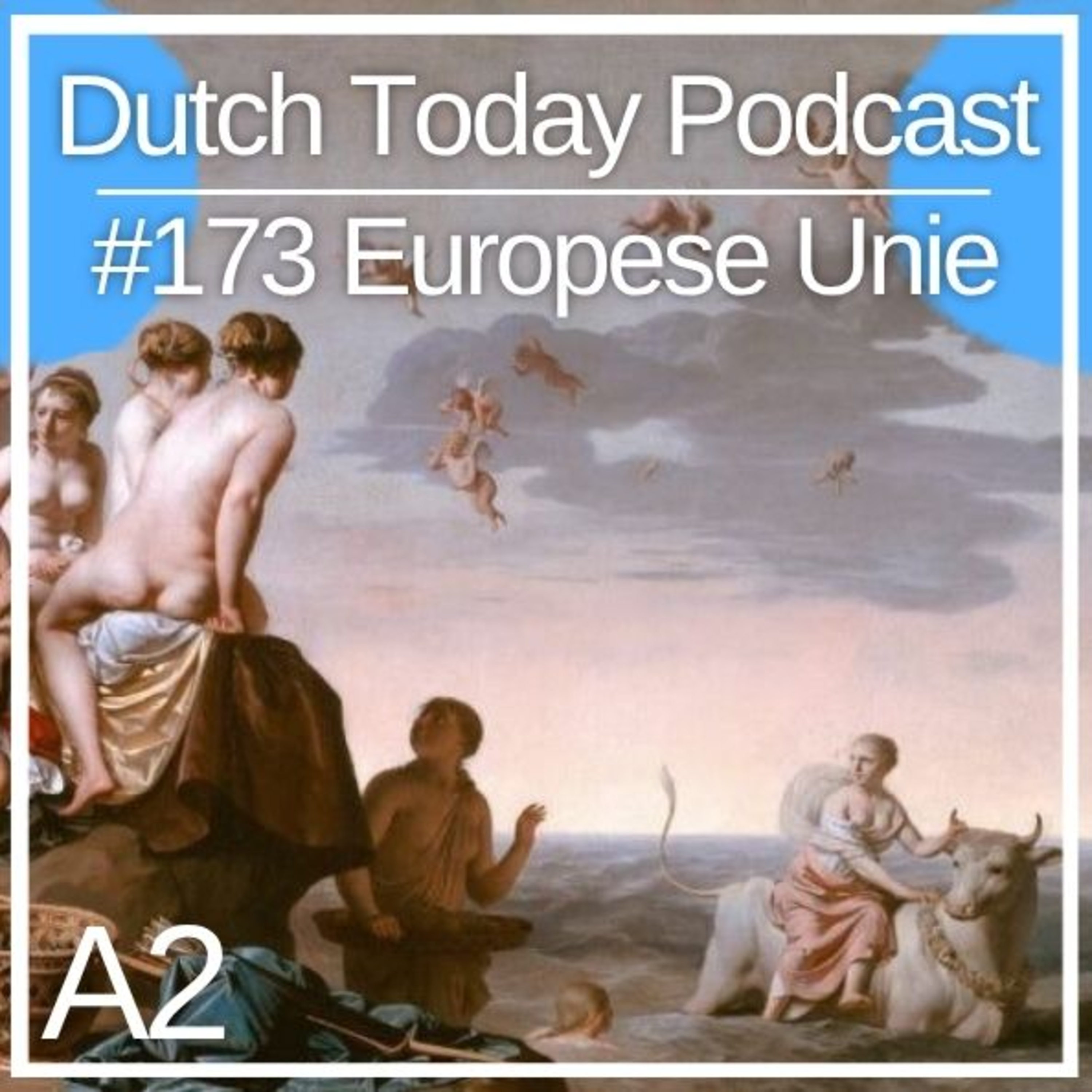 Podcast #173: EUROPESE UNIE (A2)