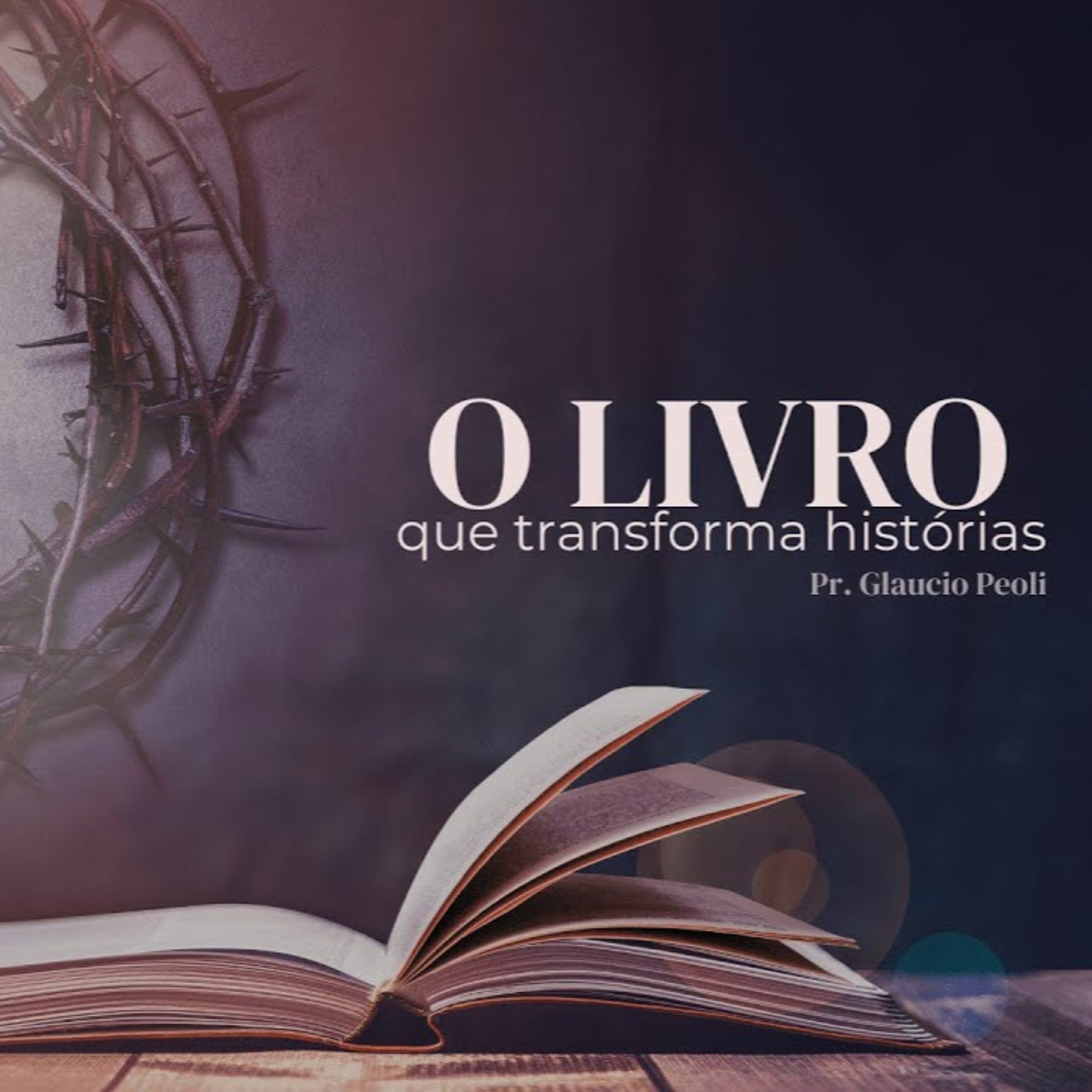 O LIVRO QUE TRANSFORMA HISTÓRIAS - PR GLAUCIO PEOLI episode artwork