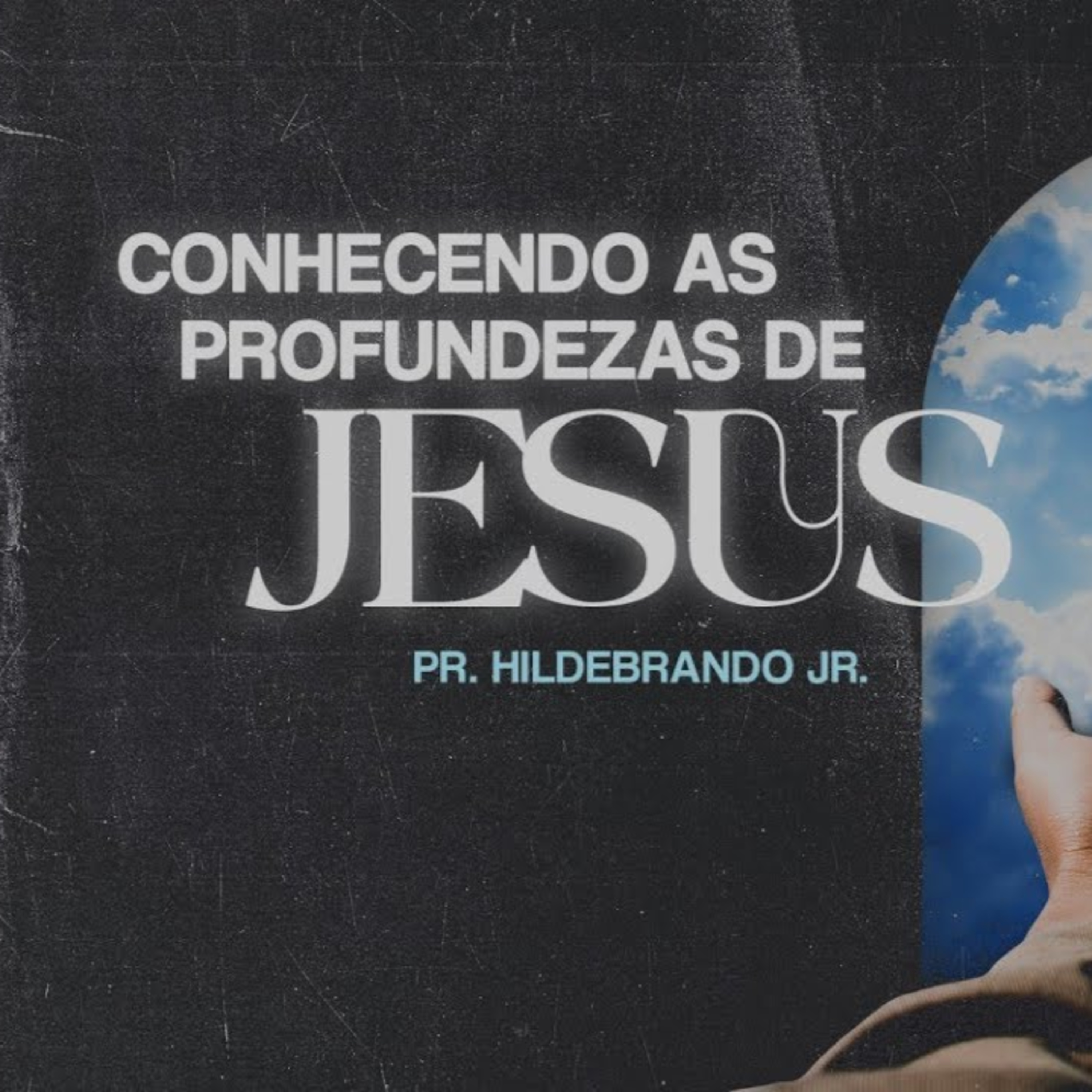 CONHECENDO AS PROFUNDEZAS DE JESUS - PR HILDEBRANDO JR episode artwork