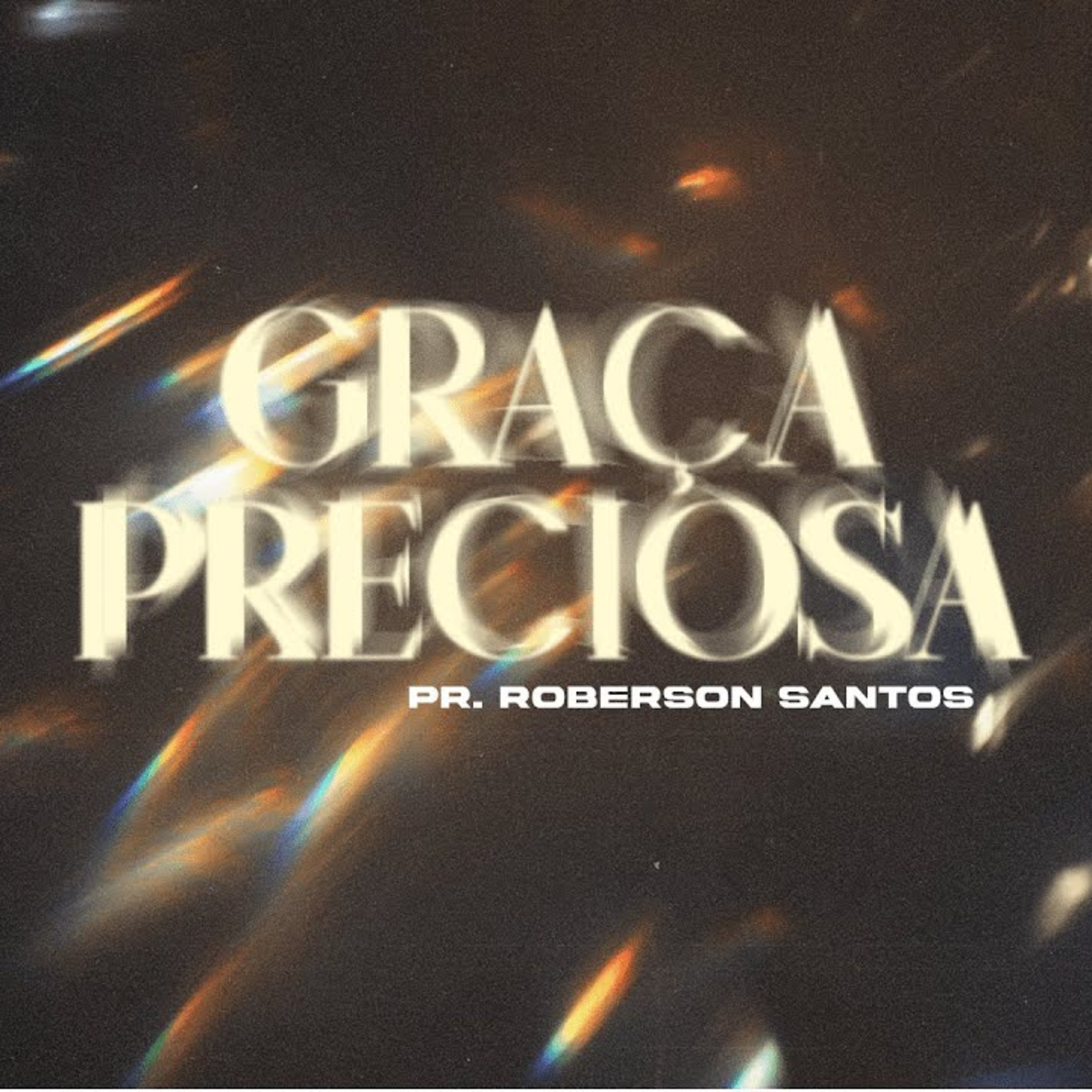 GRAÇA PRECIOSA - PR ROBERSON SANTOS episode artwork