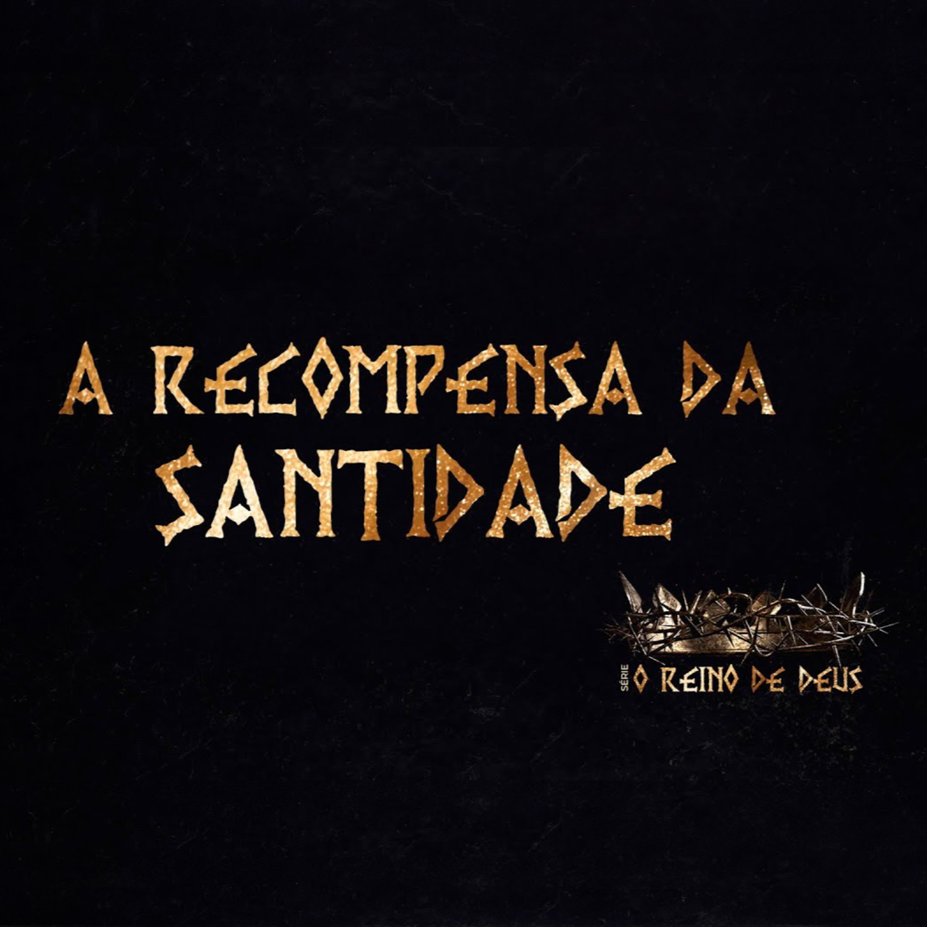SÉRIE: O REINO DE DEUS - A RECOMPENSA DA SANTIDADE - PR RICARDO MASSAY episode artwork