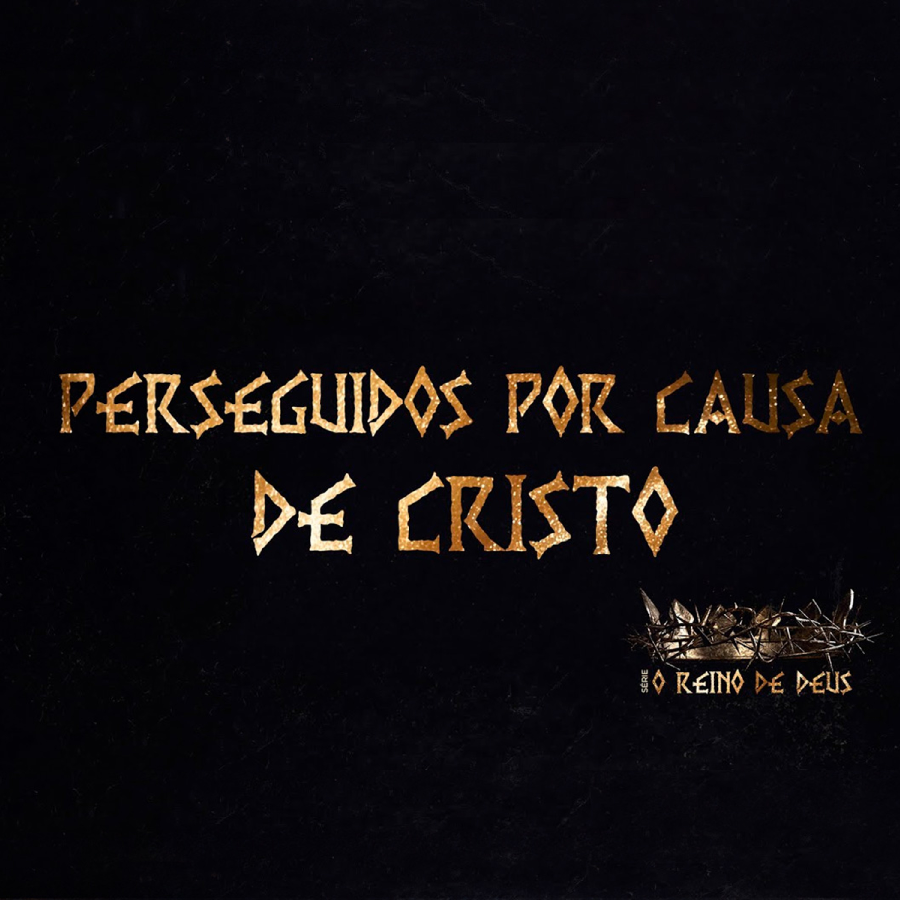 SÉRIE: O REINO DE DEUS - PERSEGUIDOS POR CAUSA DE CRISTO - PR RICARDO MASSAY episode artwork