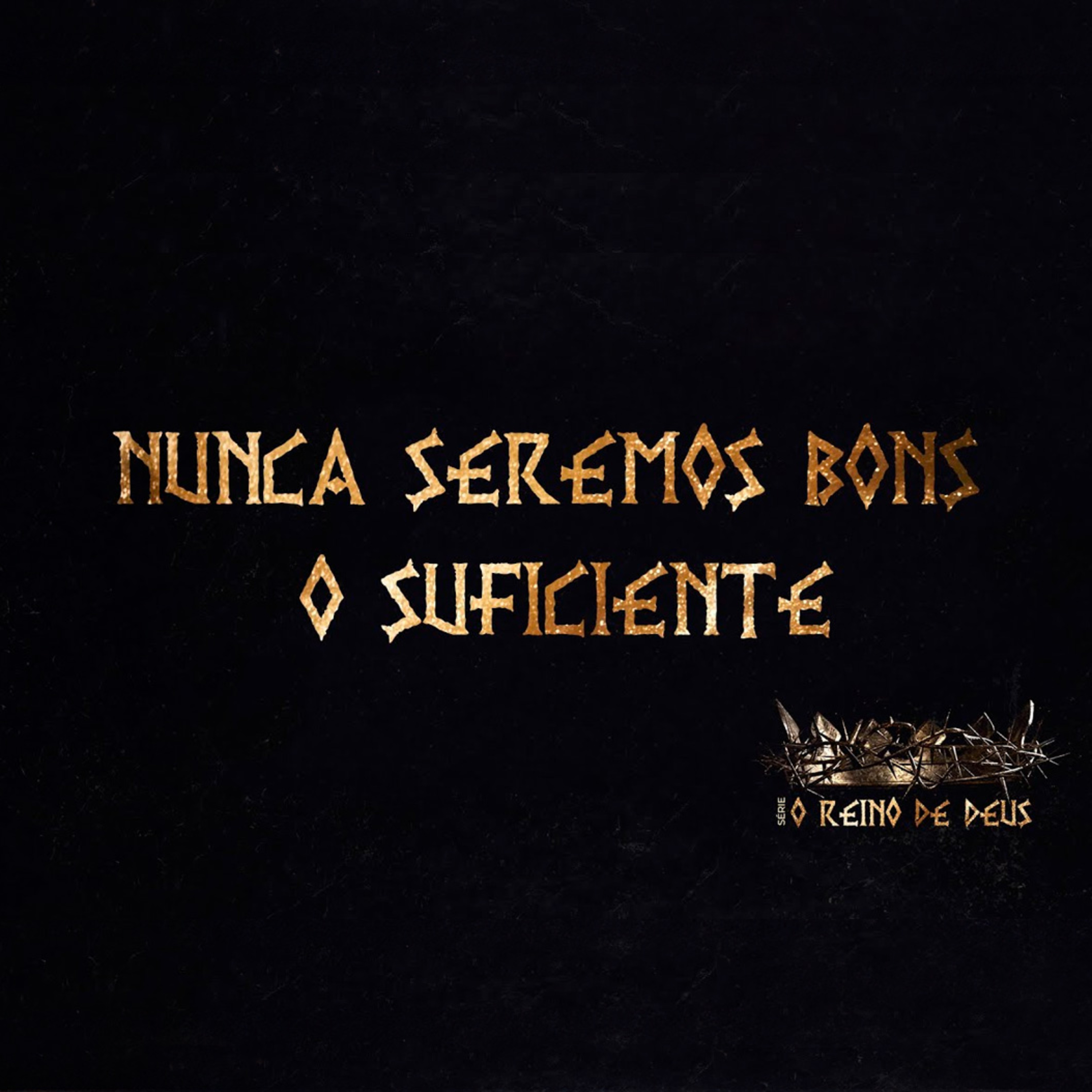 SÉRIE: O REINO DE DEUS - NUNCA SEREMOS BONS O SUFICIENTE - PR RICARDO MASSAY episode artwork