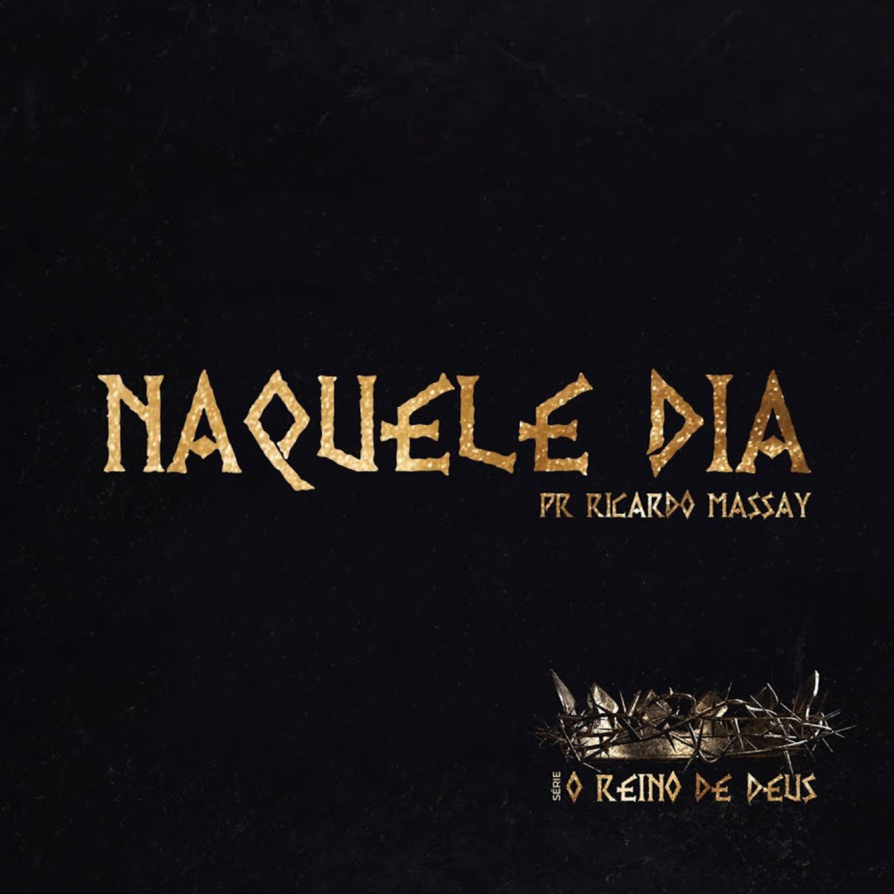 SÉRIE: O REINO DE DEUS - NAQUELE DIA - PR RICARDO MASSAY episode artwork