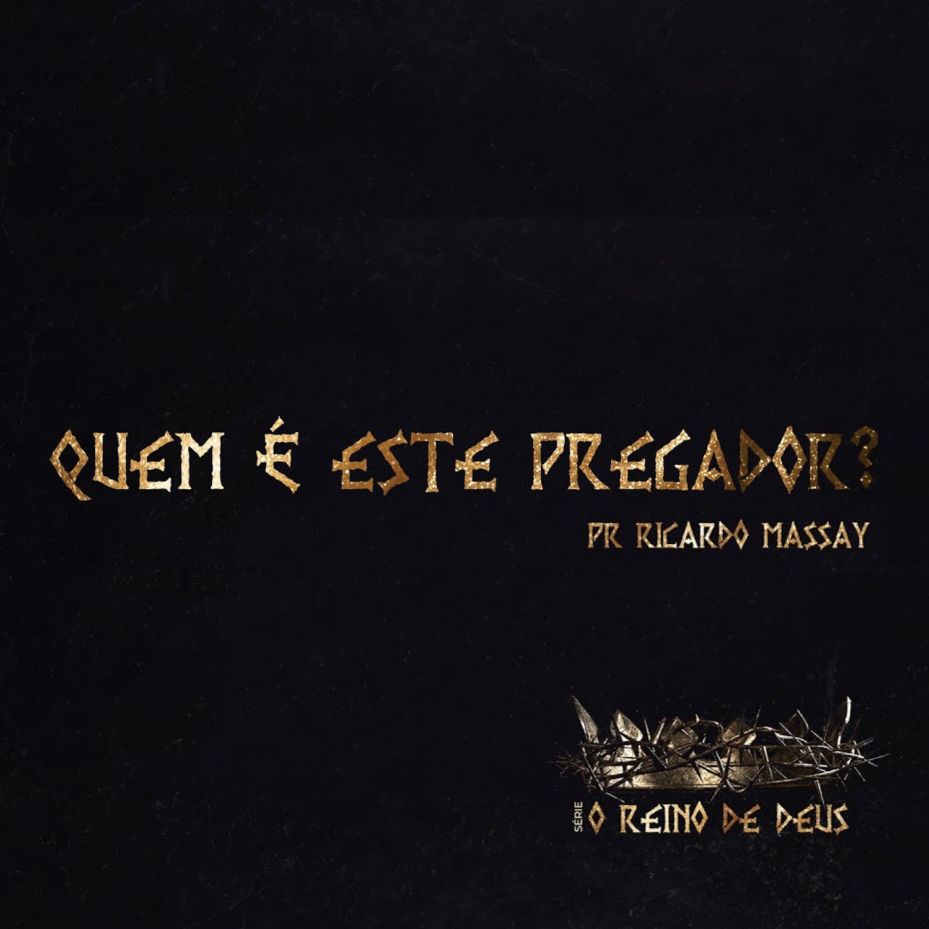 SÉRIE: O REINO DE DEUS - QUEM É ESTE PREGADOR? - PR RICARDO MASSAY episode artwork