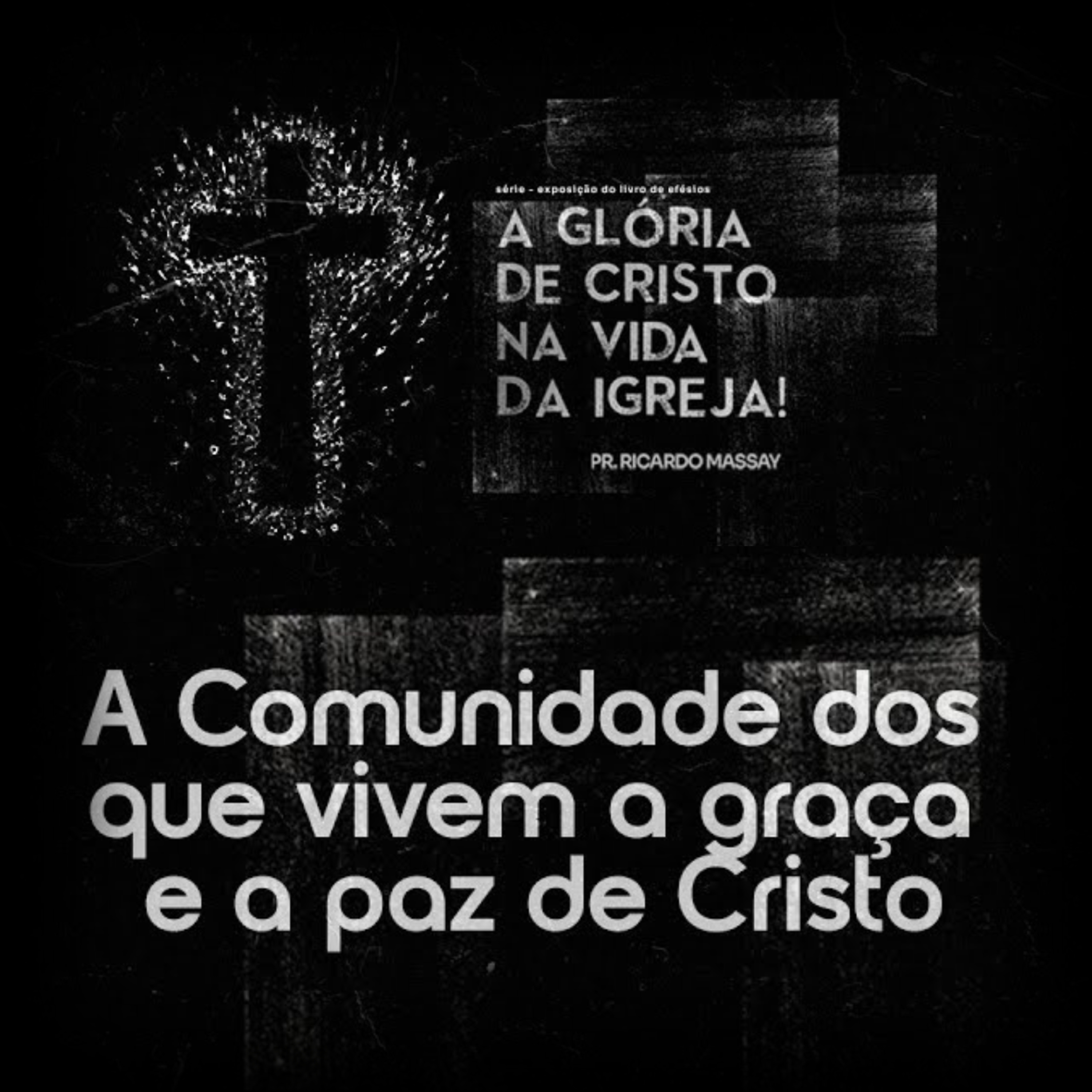 SÉRIE: A GLÓRIA DE CRISTO NA VIDA DA IGREJA - A COMUNIDADE DOS QUE VIVEM A GRAÇA E A PAZ DE CRISTO episode artwork