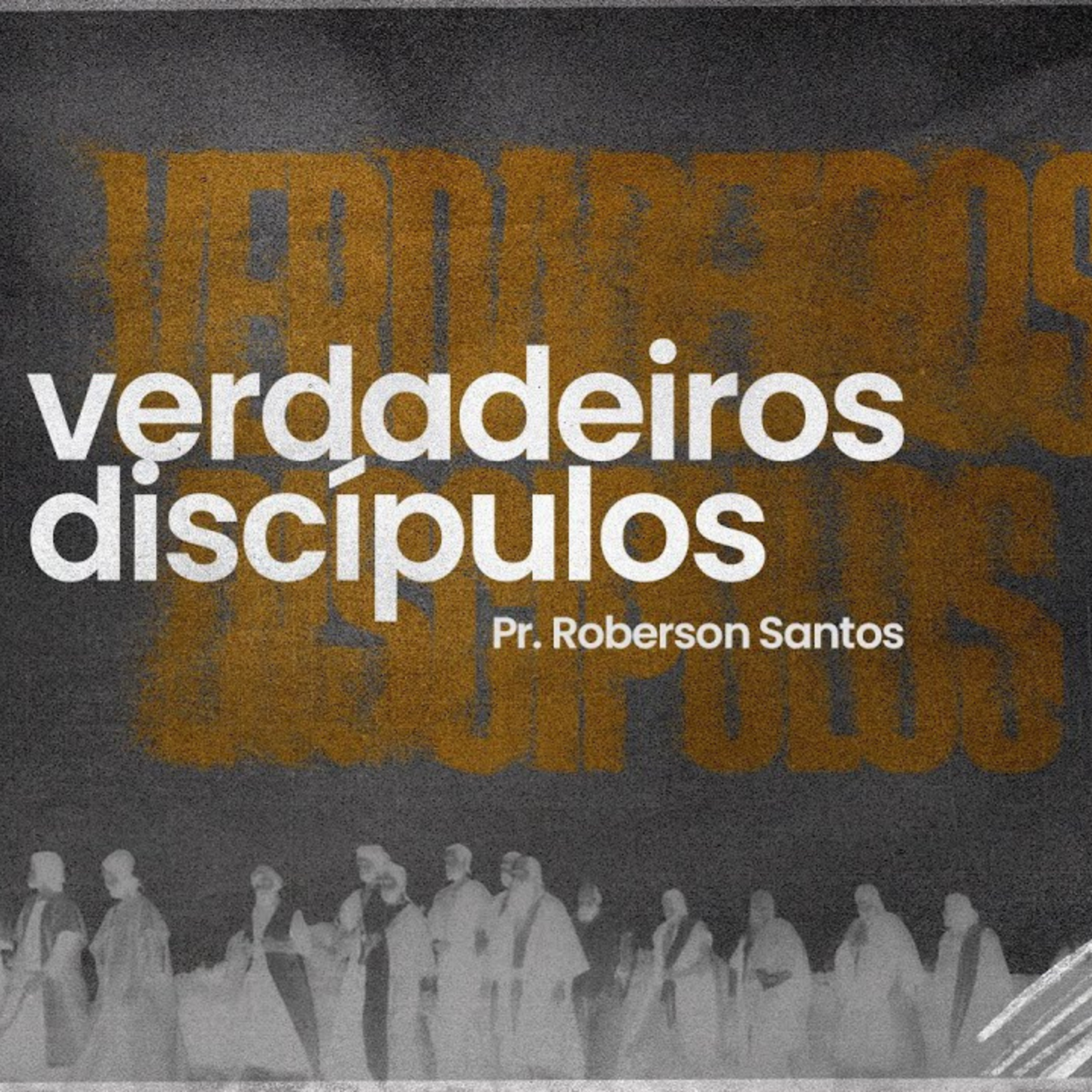 VERDADEIROS DISCÍPULOS - PR ROBERSON SANTOS episode artwork
