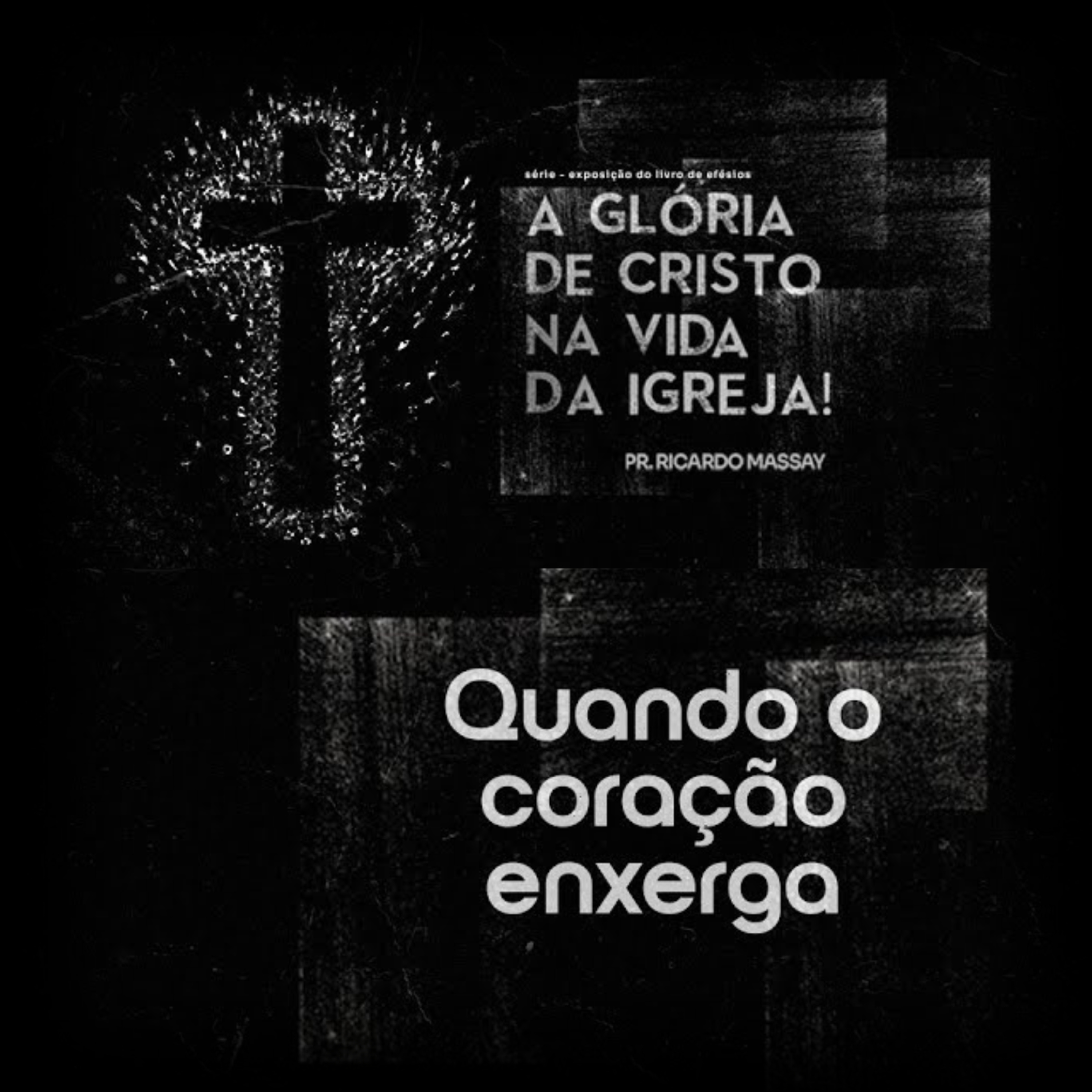 SÉRIE:A GLÓRIA DE CRISTO NA VIDA DA IGREJA - QUANDO O CORAÇÃO ENXERGA - PR RICARDO MASSAY episode artwork