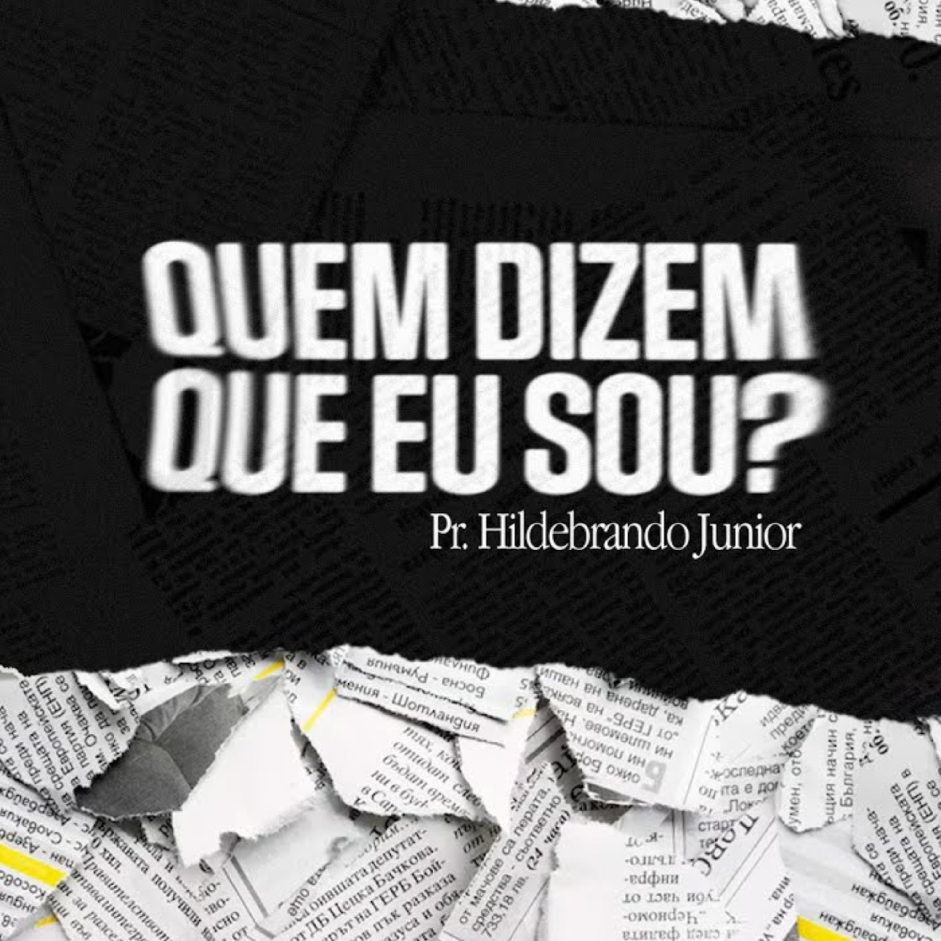 QUEM DIZEM QUE EU SOU? - PR HILDEBRANDO JUNIOR episode artwork