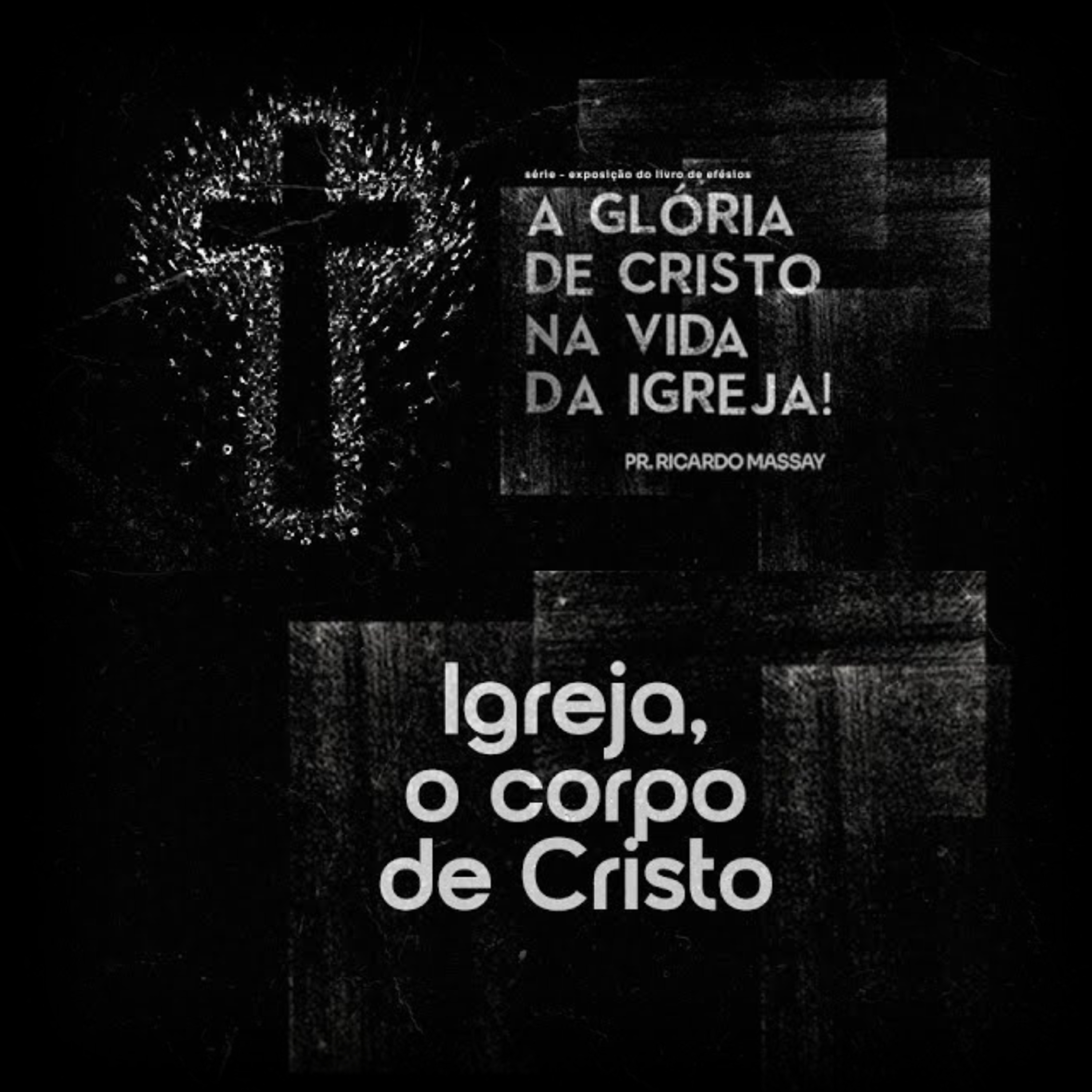 SÉRIE: A GLÓRIA DE CRISTO NA VIDA DA IGREJA - IGREJA, O CORPO DE CRISTO - PR RICARDO MASSAY episode artwork