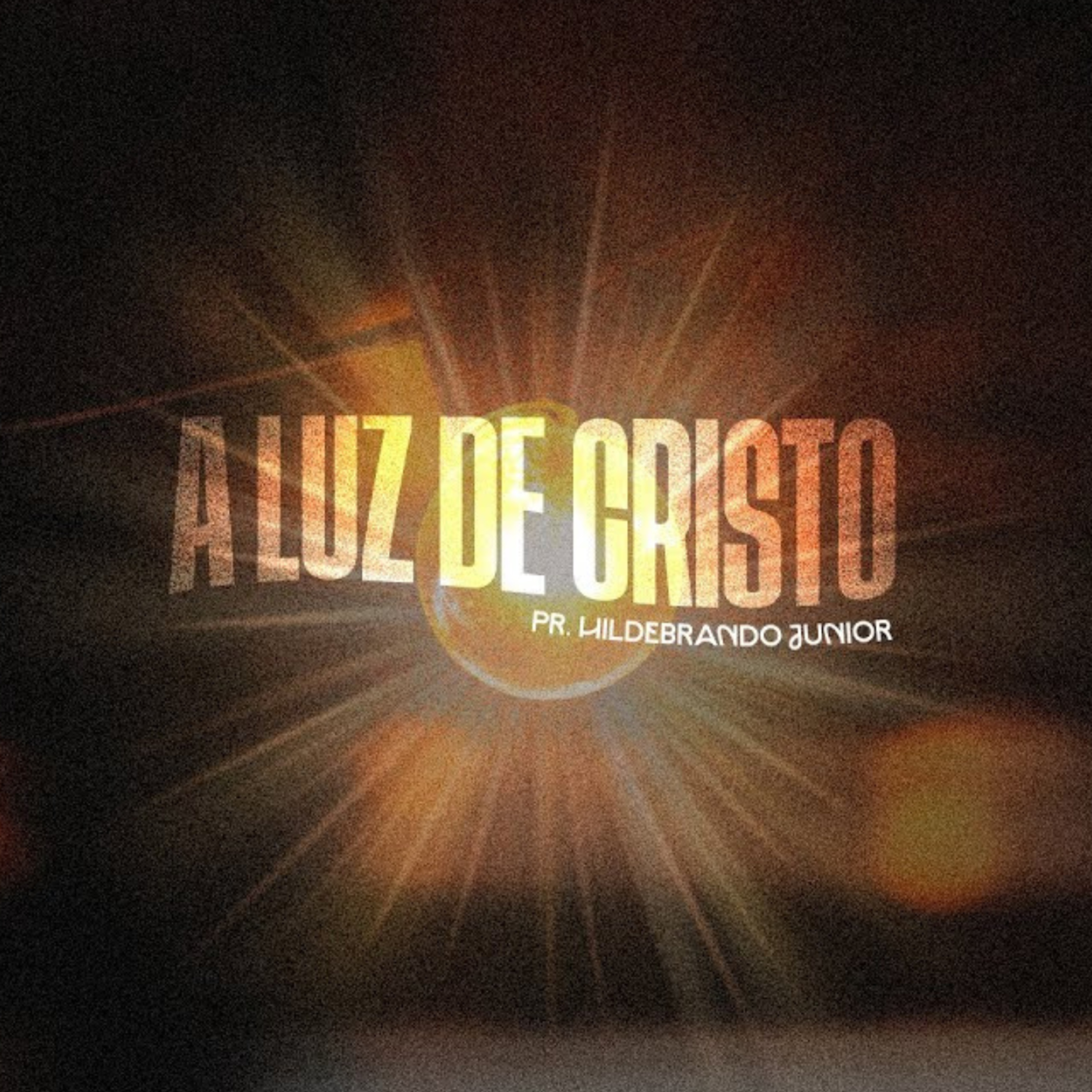 A LUZ DE CRISTO - PR HILDEBRANDO JR. episode artwork