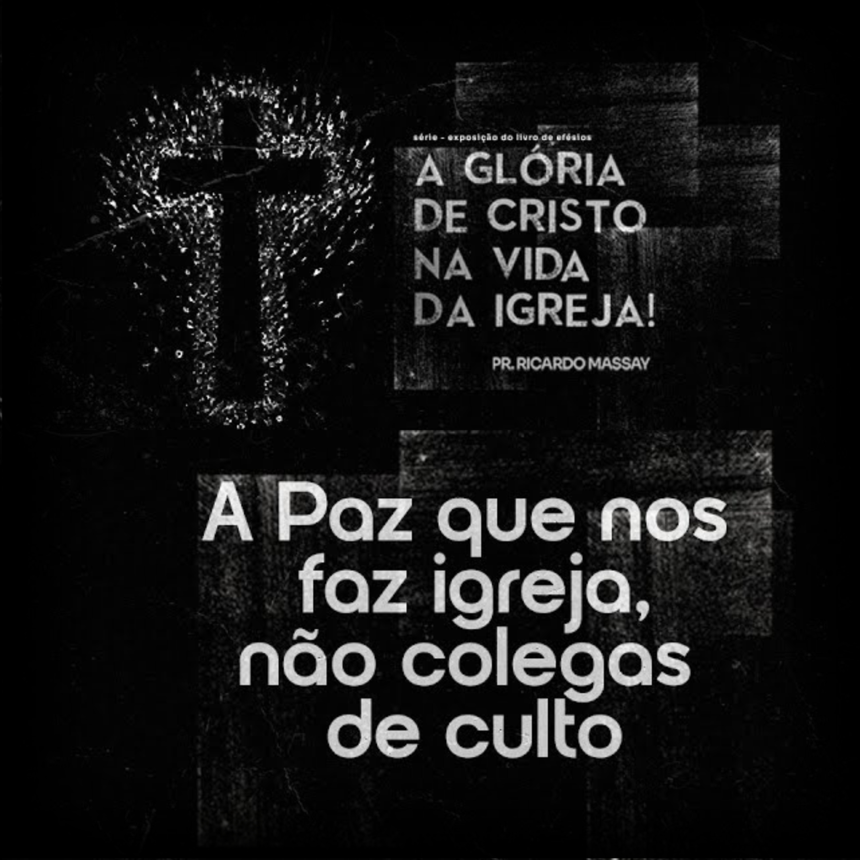 SÉRIE:A GLÓRIA DE CRISTO NA VIDA DA IGREJA-A PAZ QUE NOS FAZ IGREJA, NÃO COLEGAS-PR RICARDO MASSAY episode artwork