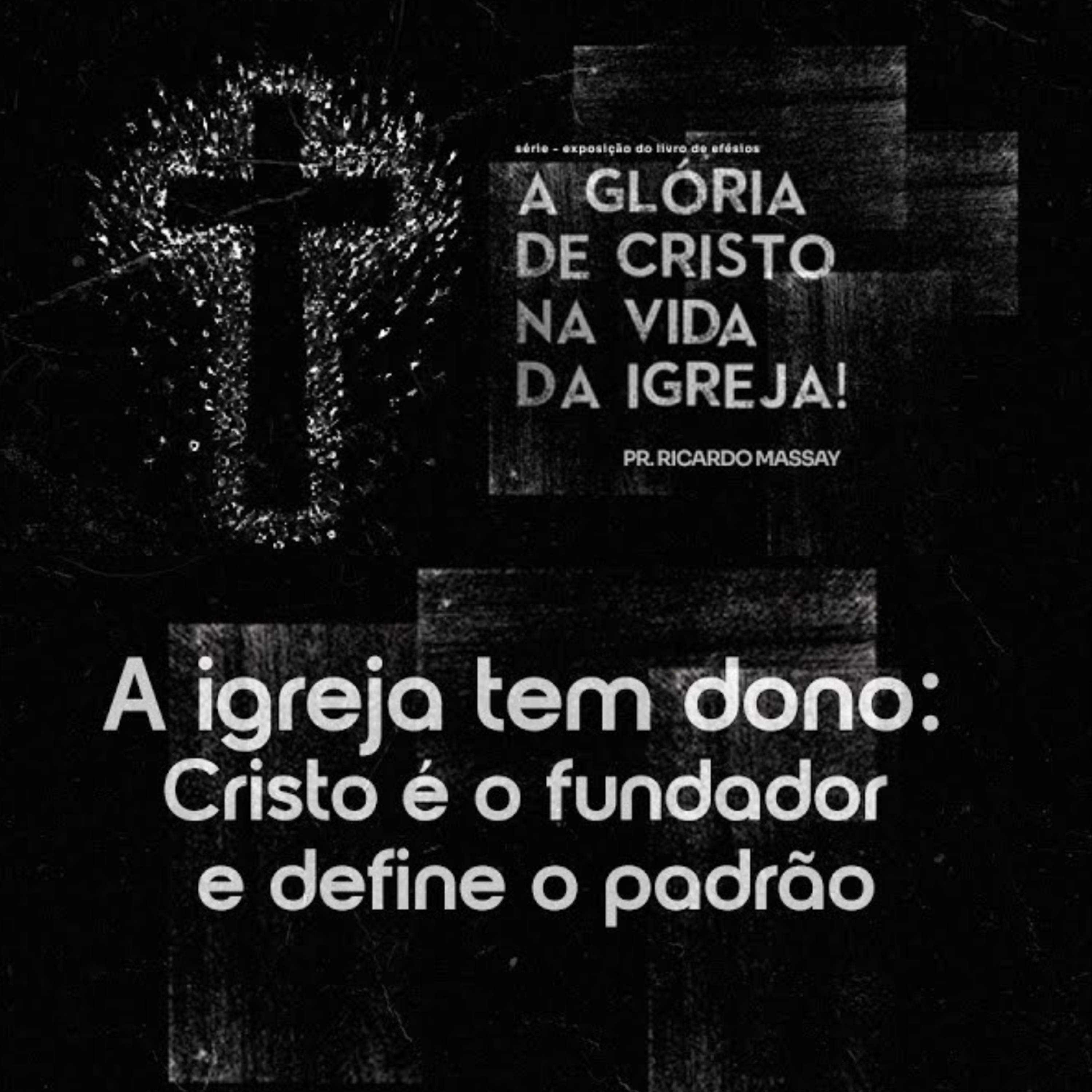 A IGREJA TEM DONO_ CRISTO É O FUNDADOR E DEFINE O PADRÃO - PR RICARDO MASSAY episode artwork
