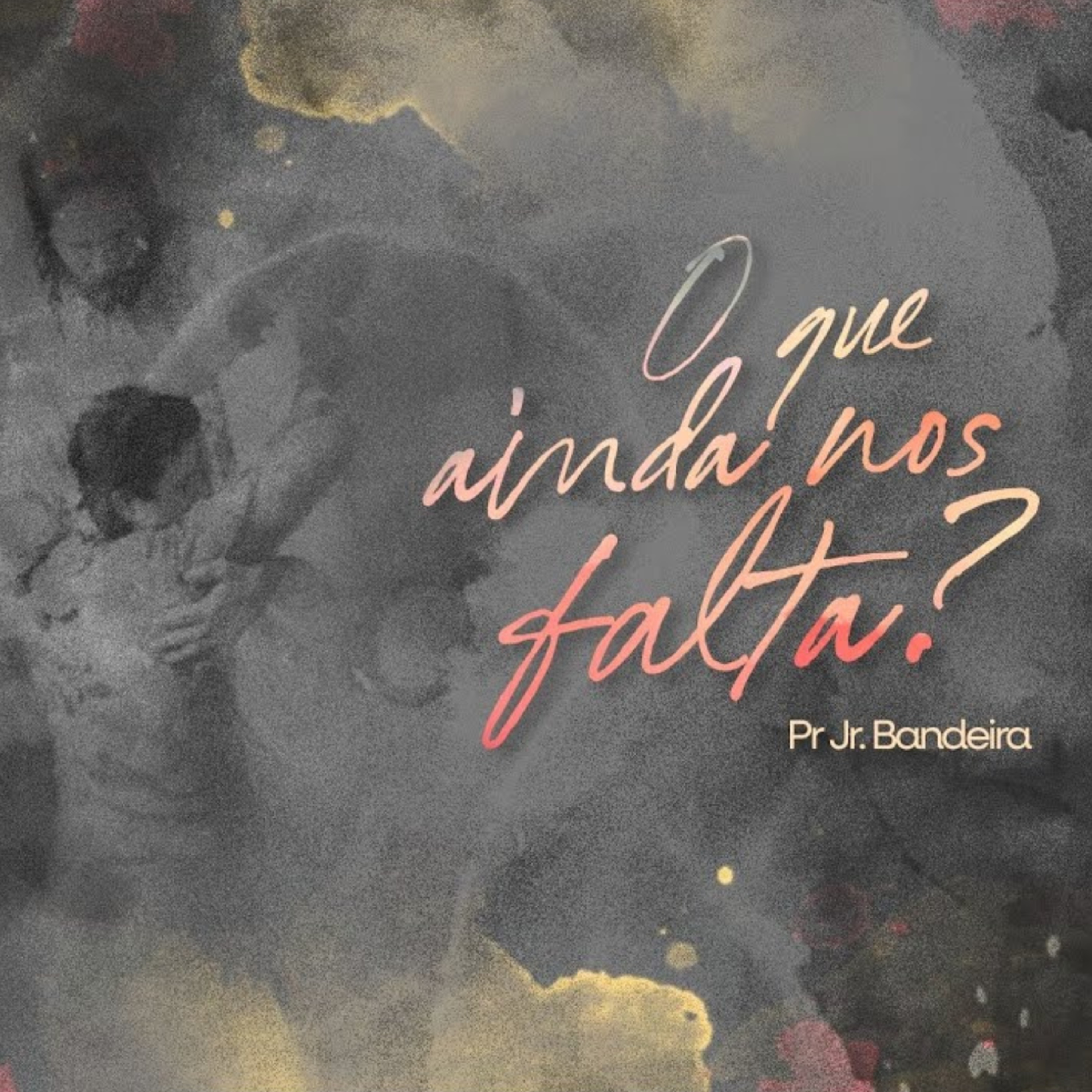 O QUE AINDA NOS FALTA - PR JR BANDEIRA episode artwork