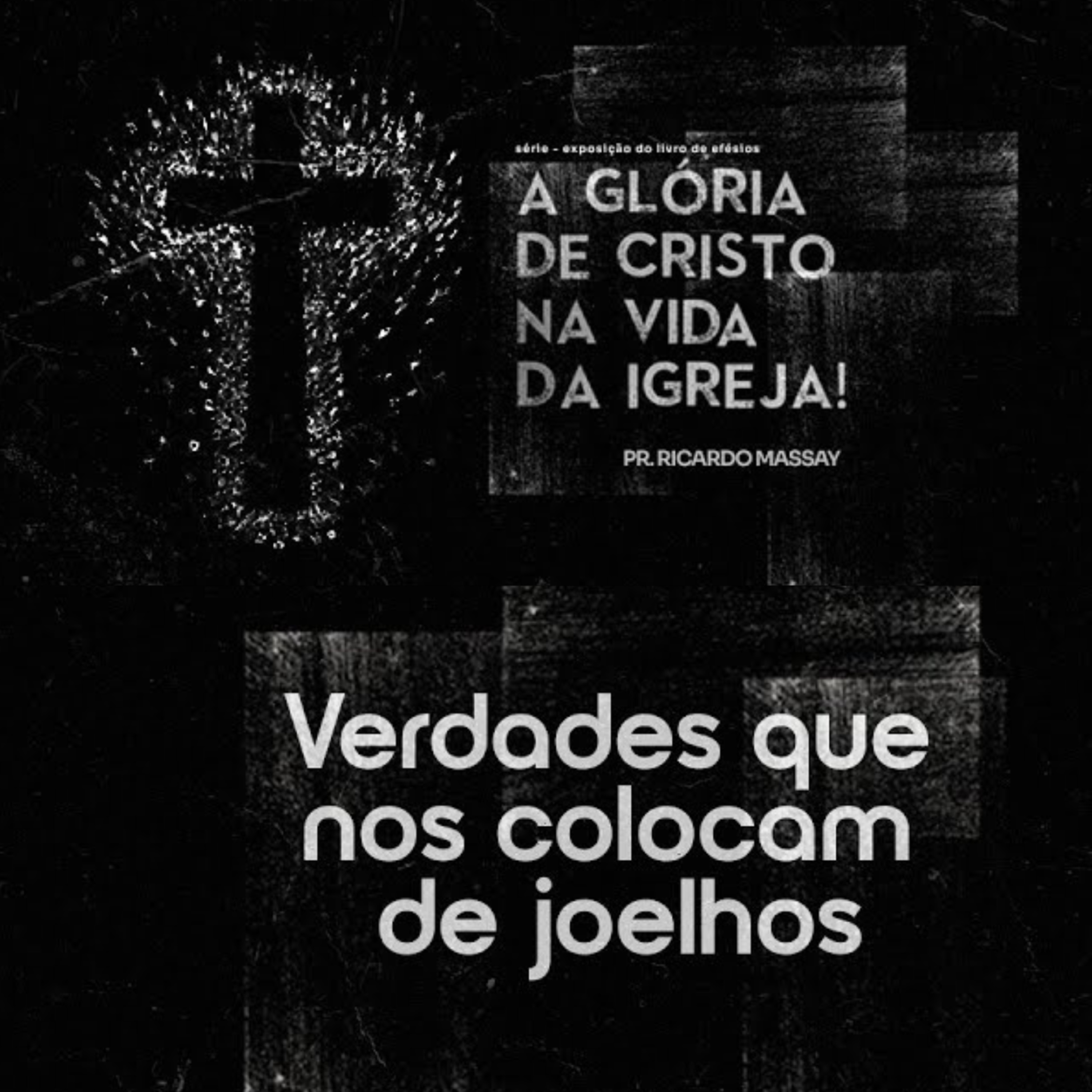 SÉRIE: A GLÓRIA DE CRISTO NA VIDA DA IGREJA-VERDADES QUE NOS COLOCAM DE JOELHOS - PR RICARDO MASSAY episode artwork