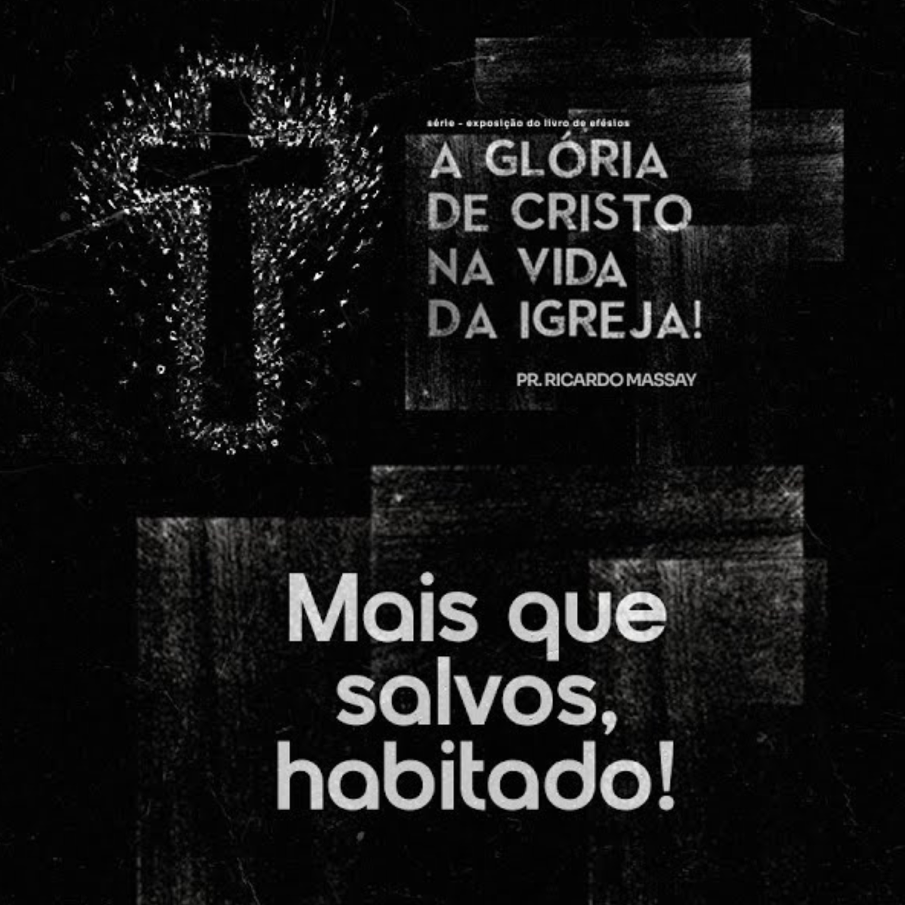 SÉRIE: A GLÓRIA DE CRISTO NA VIDA DA IGREJA - MAIS QUE SALVOS, HABITADO! - PR RICARDO MASSAY episode artwork