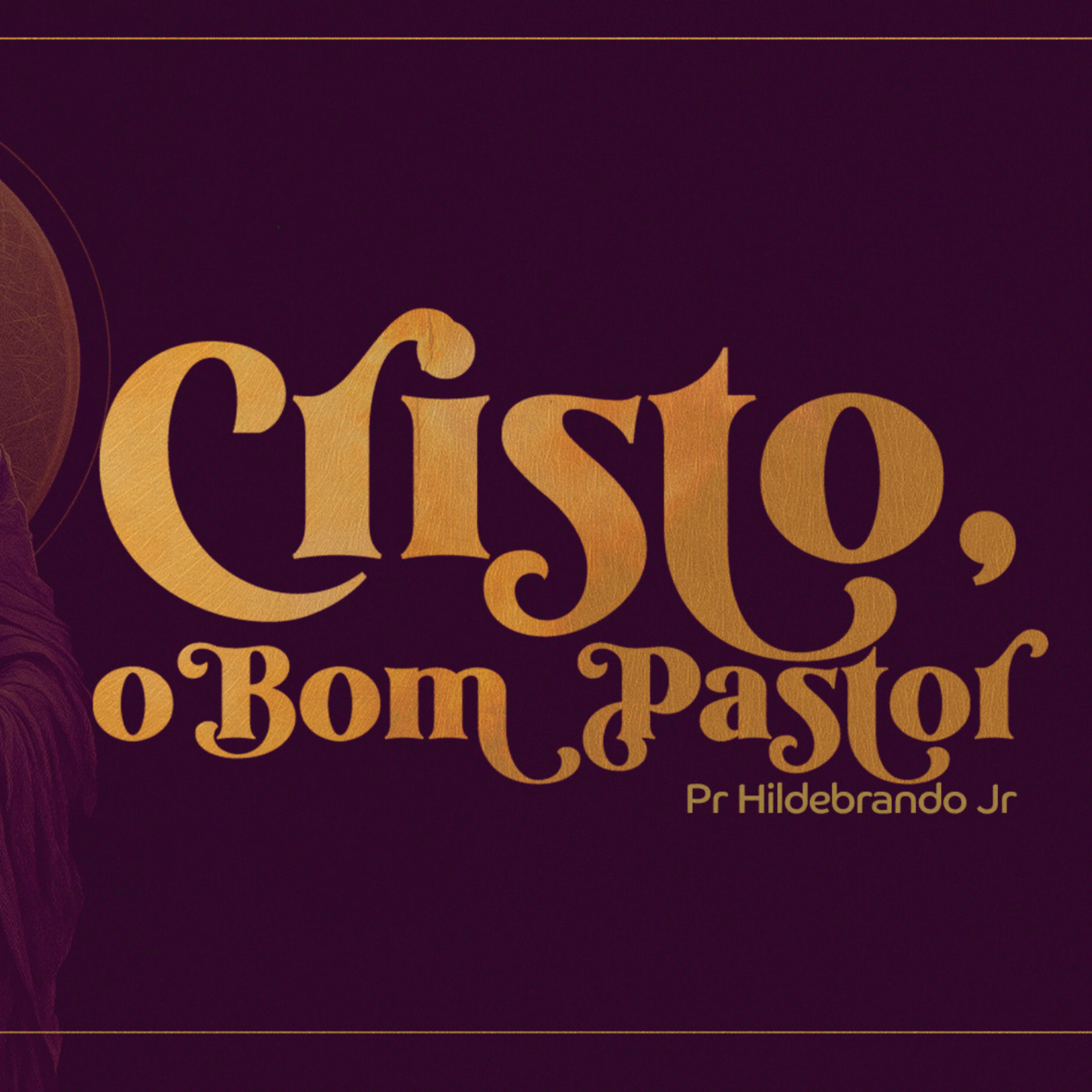 CRISTO, O BOM PASTOR - PR HILDEBRANDO episode artwork