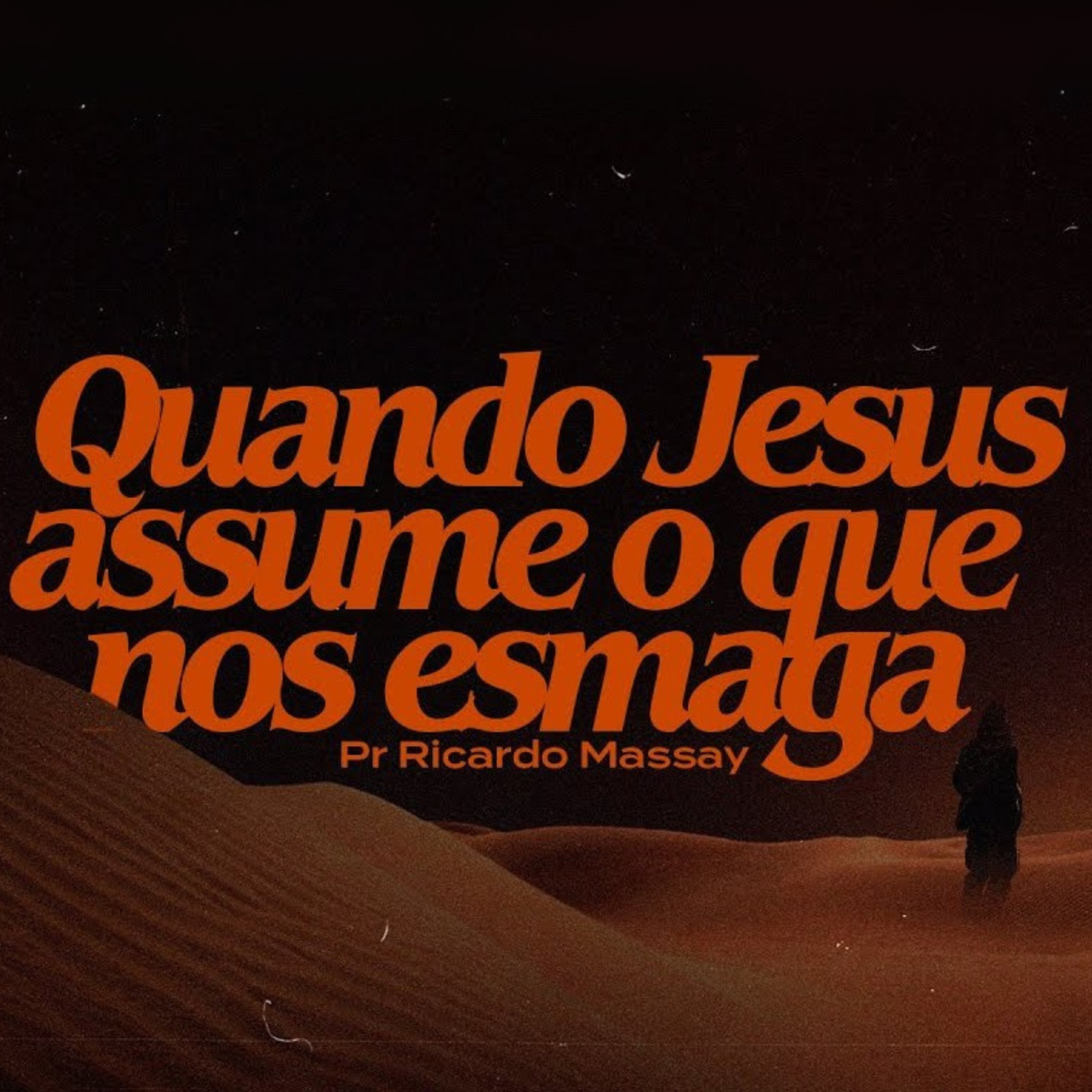 QUANDO JESUS ASSUME O QUE NOS ESMAGA - PR RICARDO MASSAY episode artwork