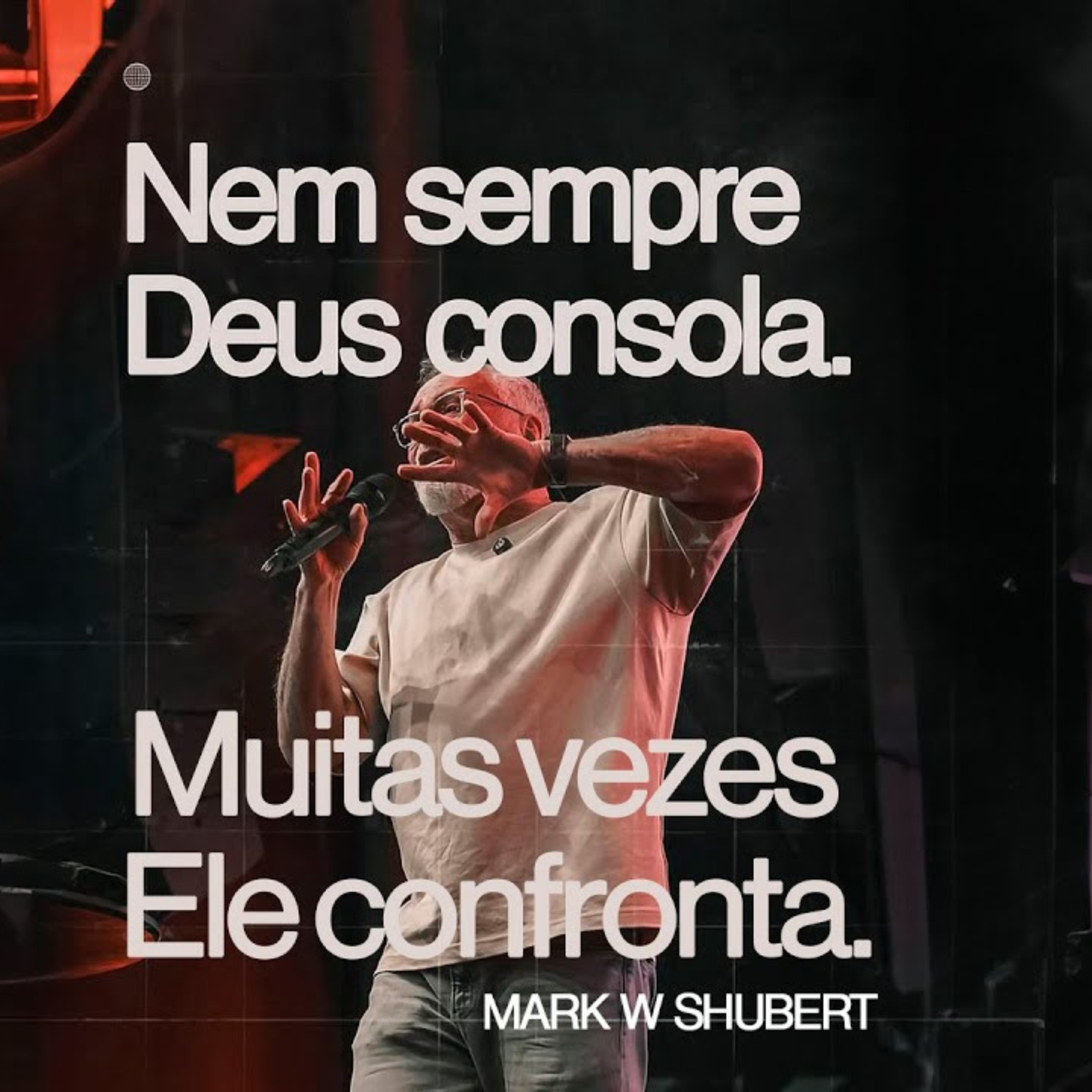 NEM SEMPRE DEUS CONSOLA. MUITAS VEZES ELE CONFRONTA - MARK W SHUBERT episode artwork
