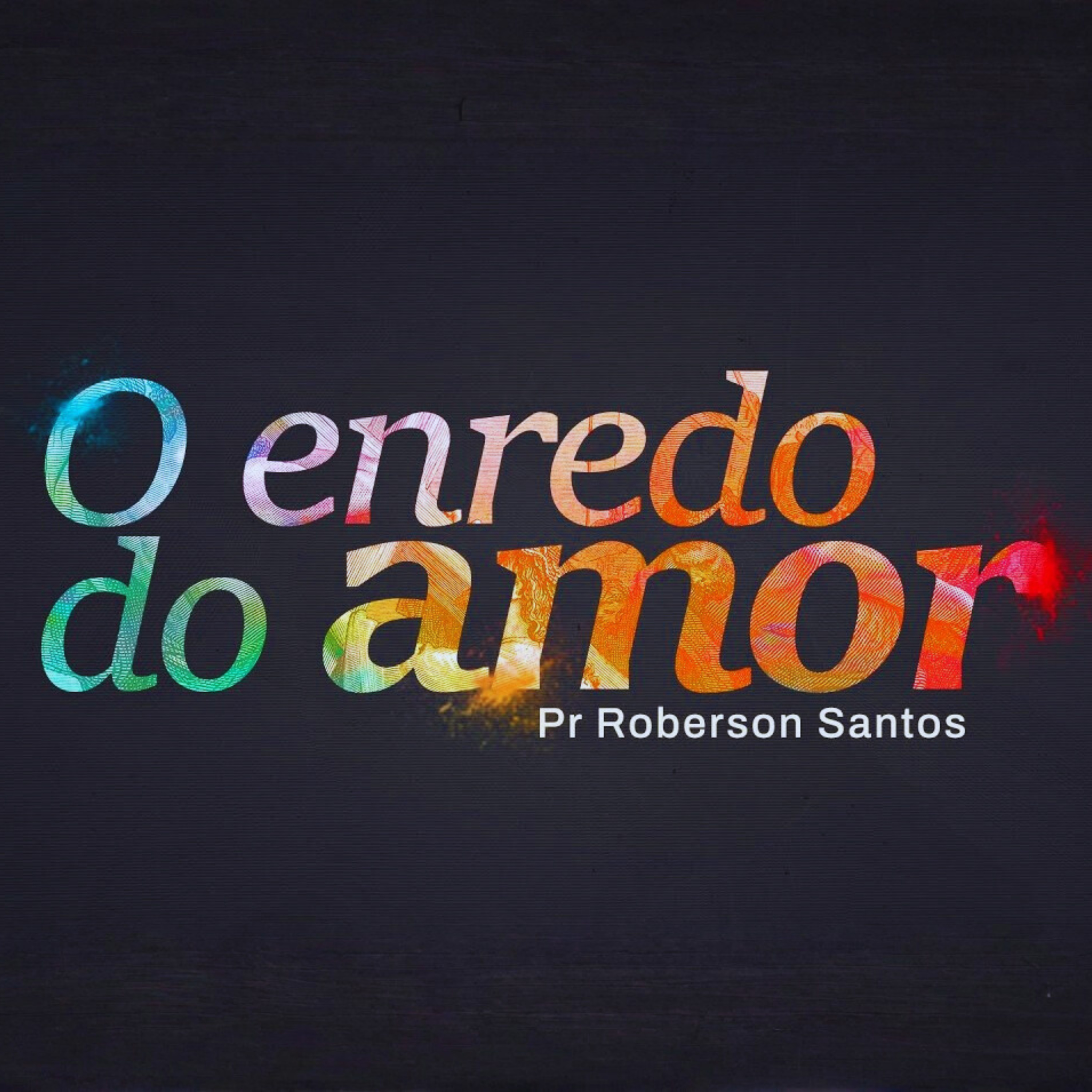O ENREDO DO AMOR - PR ROBERSON SANTOS episode artwork