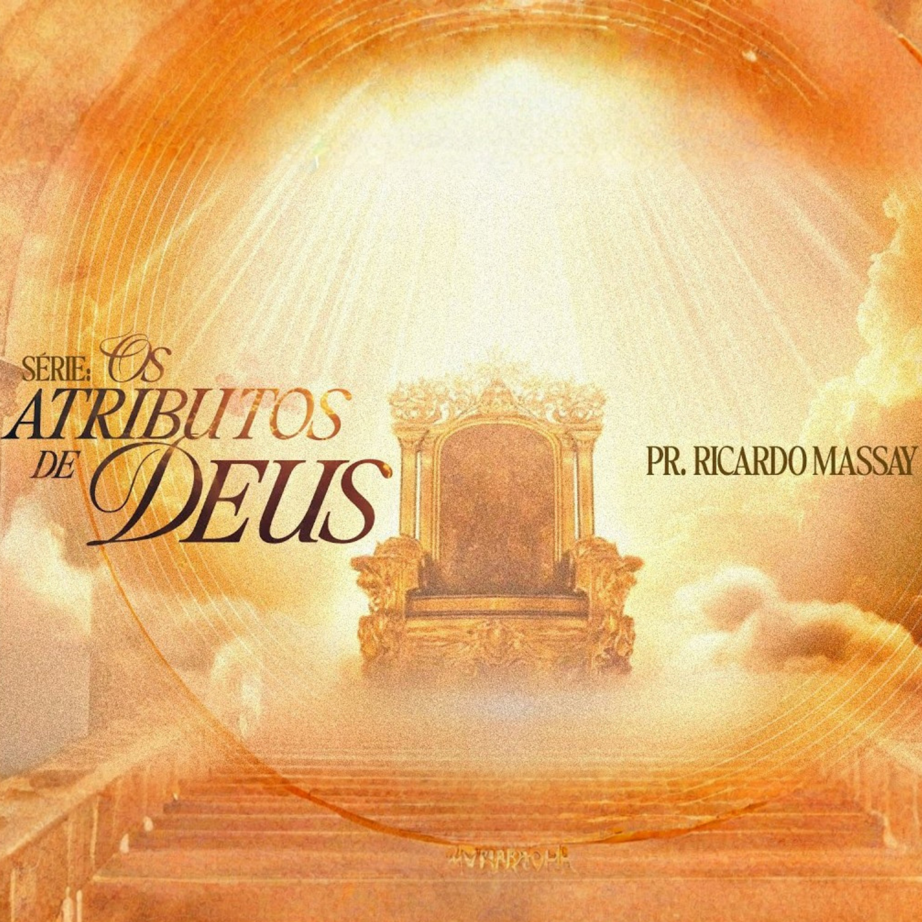 SÉRIE_ OS ATRIBUTOS DE DEUS - PR RICARDO MASSAY episode artwork
