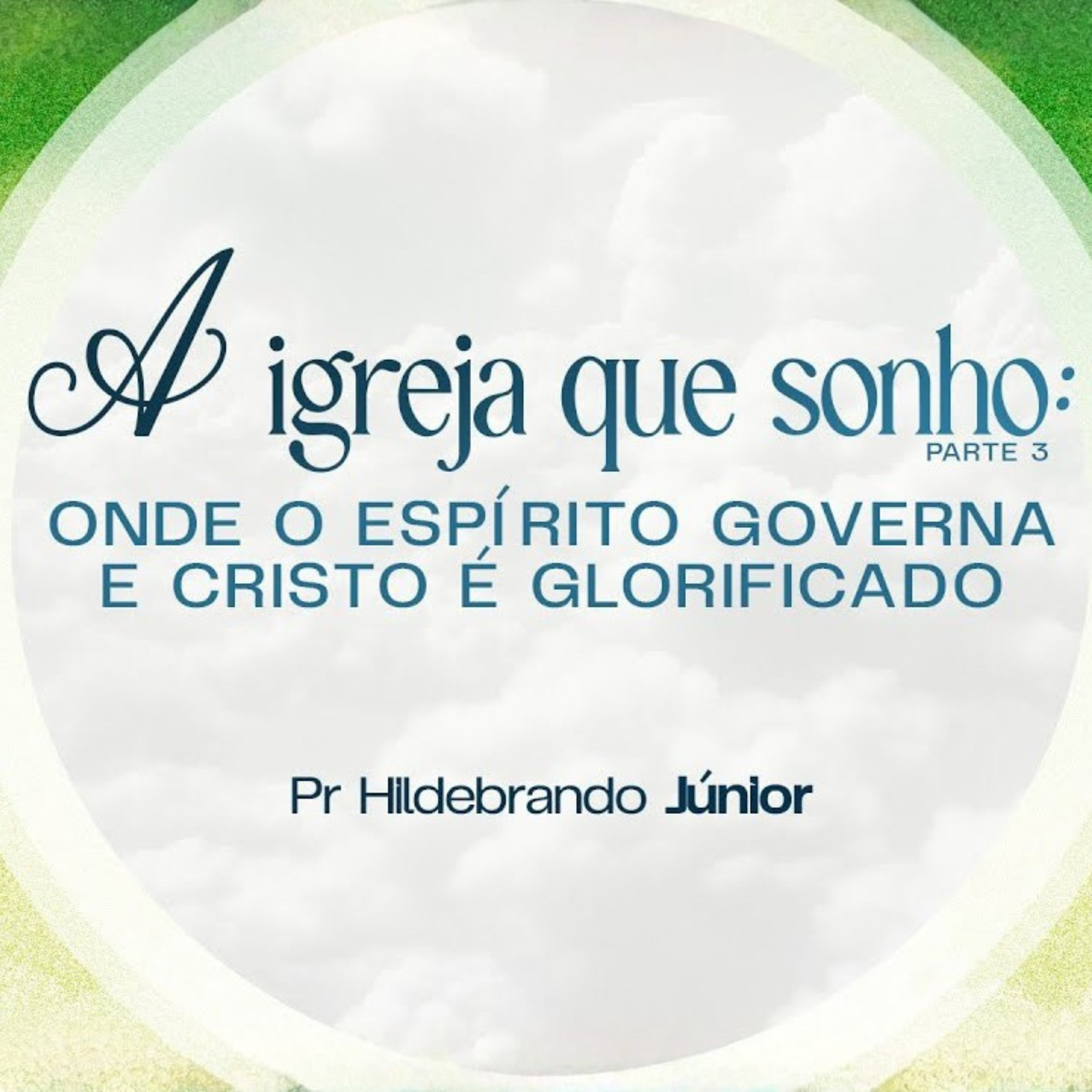 A IGREJA QUE SONHO - ONDE O ESPÍRITO GOVERNA E CRISTO É GLORIFICADO - PR HILDEBRANDO JÚNIOR episode artwork