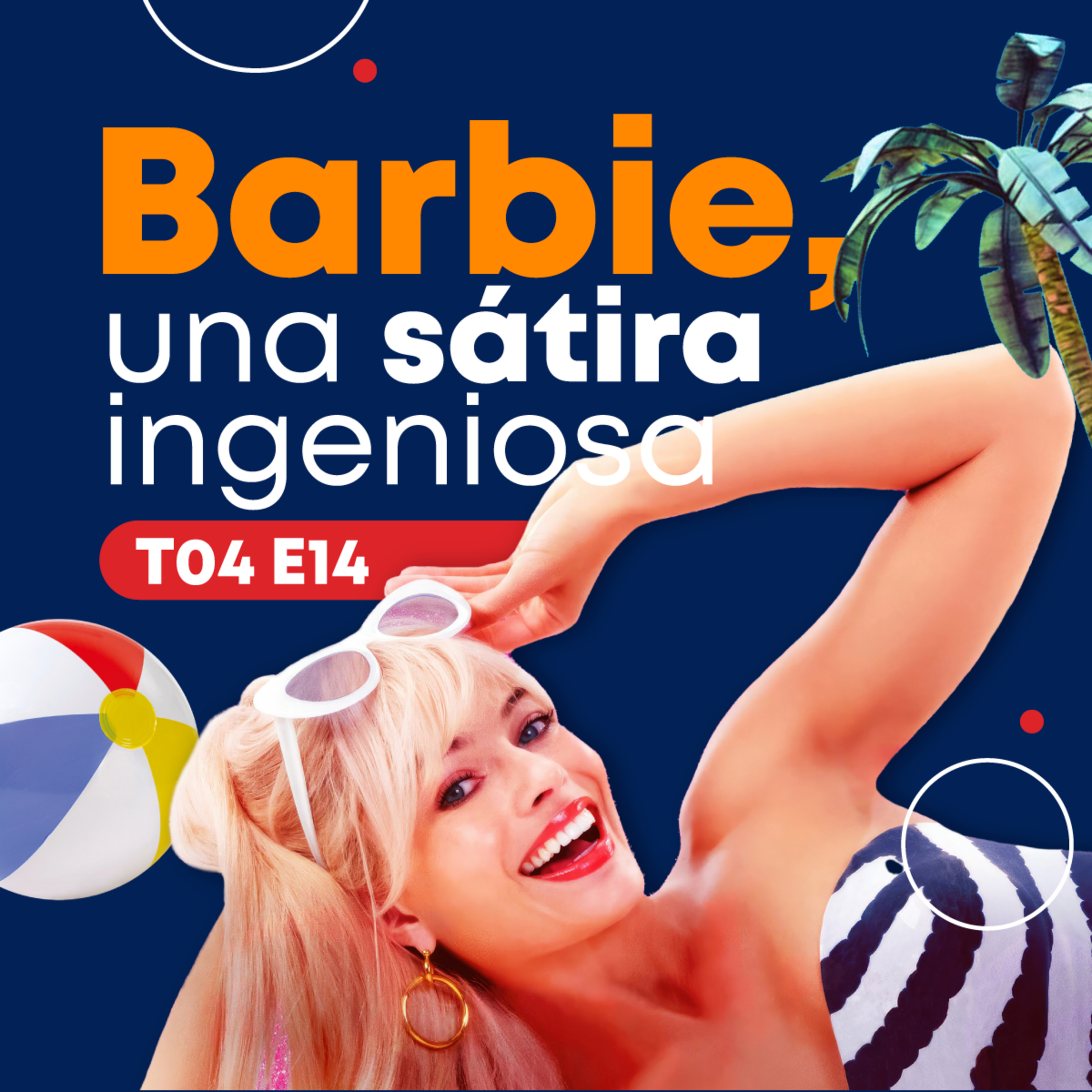 La importancia de #BARBIE, la sátira y el EMPODERAMIENTO | LHI T04E14 episode artwork