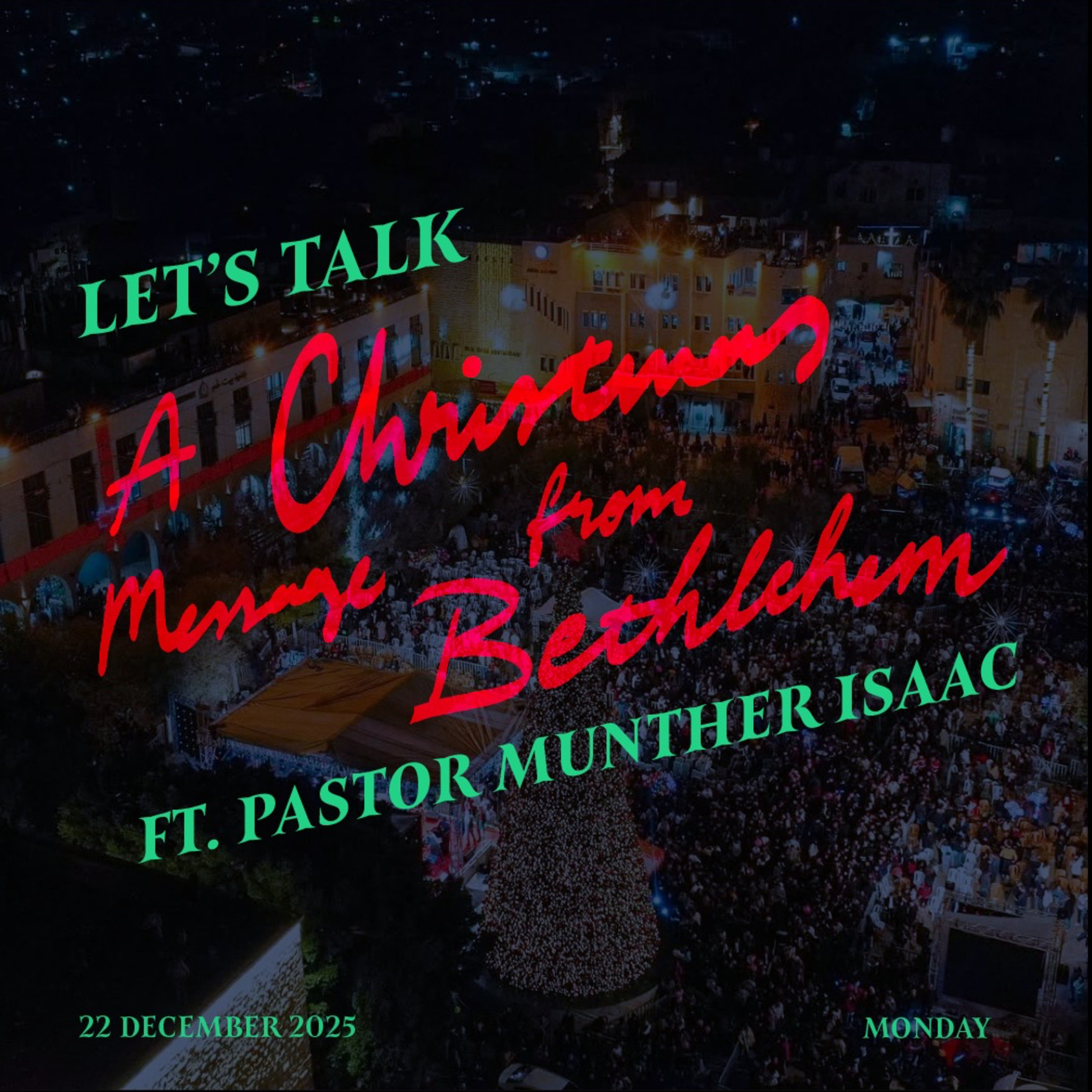#30 - A Christmas Message From Bethlehem ft. Pastor Munther Isaac