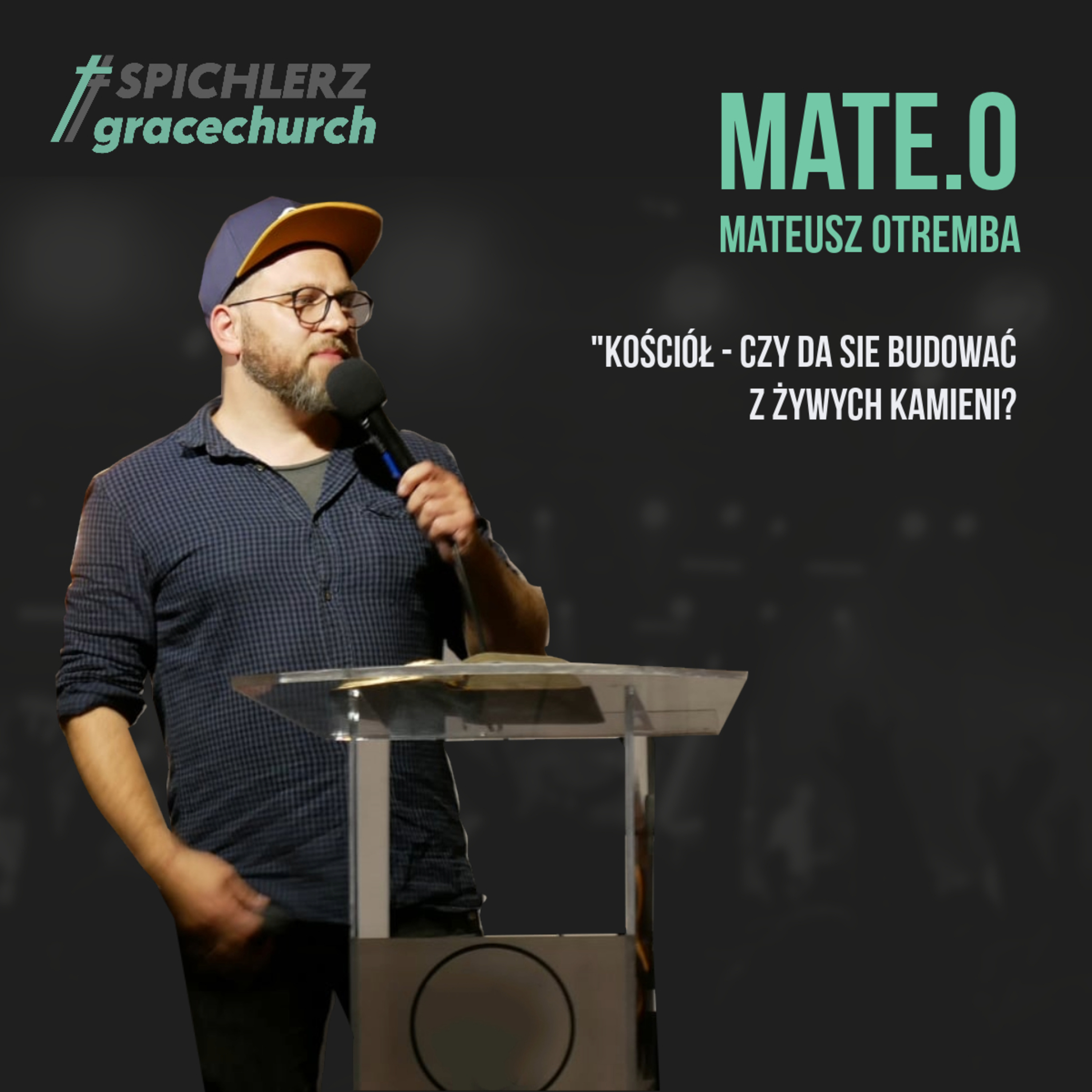 Kościół- czy da się budować z żywych kamieni?. Głosi Mateusz Otremba (MATE.O)  episode artwork