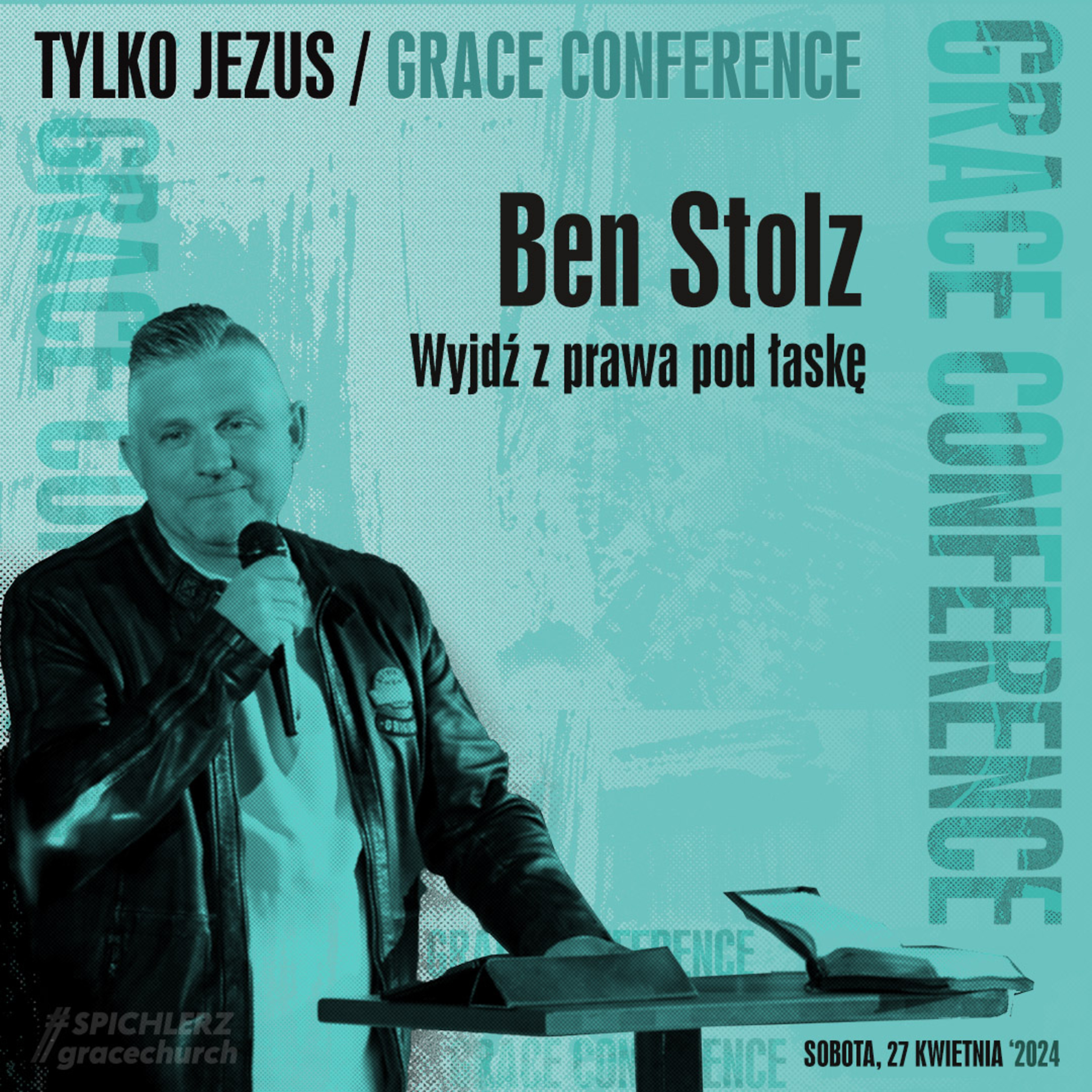Ben Stolz. Wyjdź z prawa pod łaskę. Tylko JEZUS/Grace Conference episode artwork