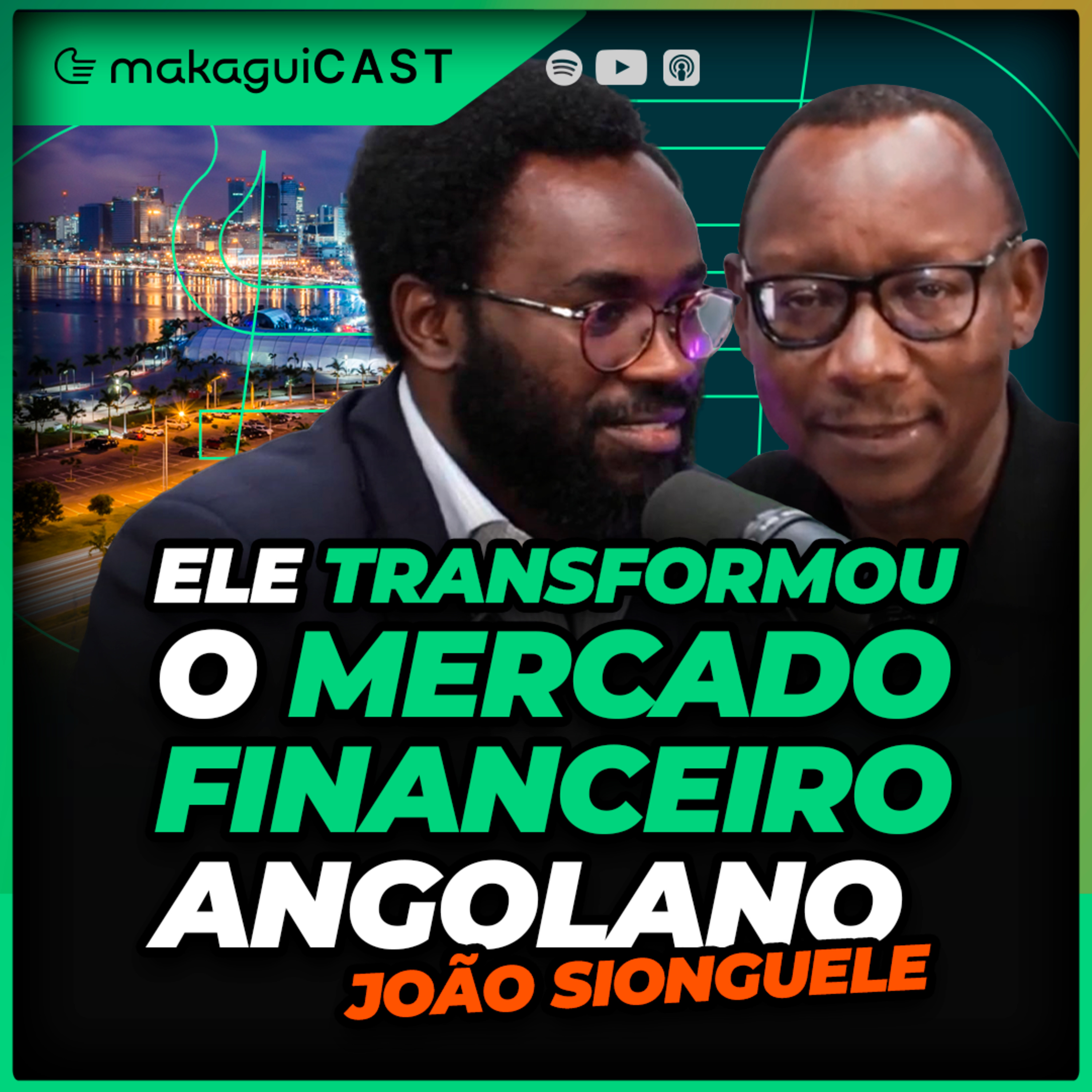 EP 30 - ELE TRANSFORMOU O MERCADO FINANCEIRO ANGOLANO | JOÃO SIONGUELE