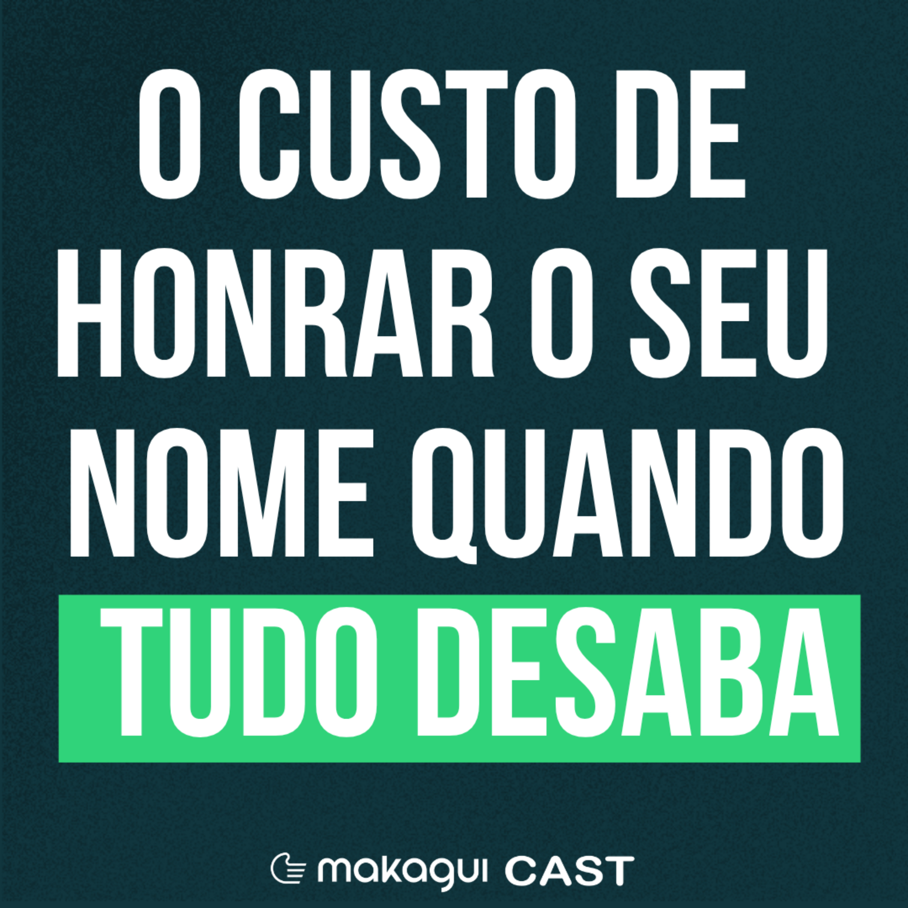 EP 51 - O Custo de Honrar o Seu Nome Quando Tudo Desaba