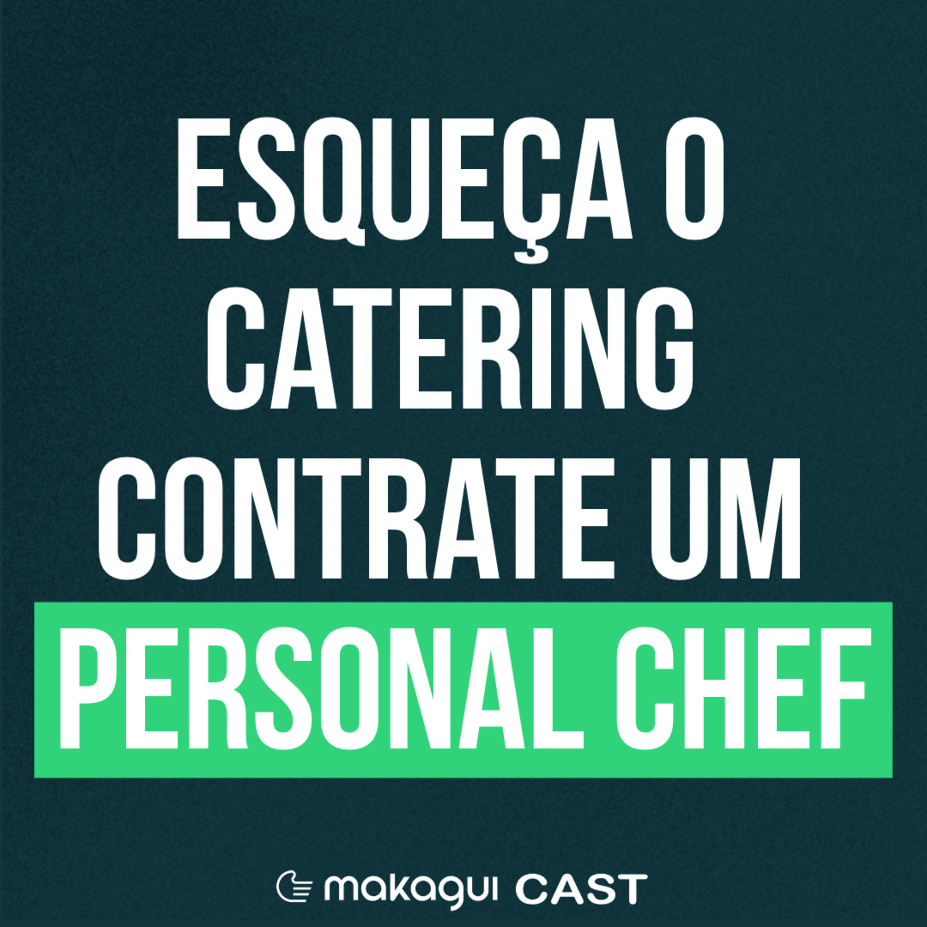 EP 52 - Esqueça o Catering, Contrate Um Personal Chef
