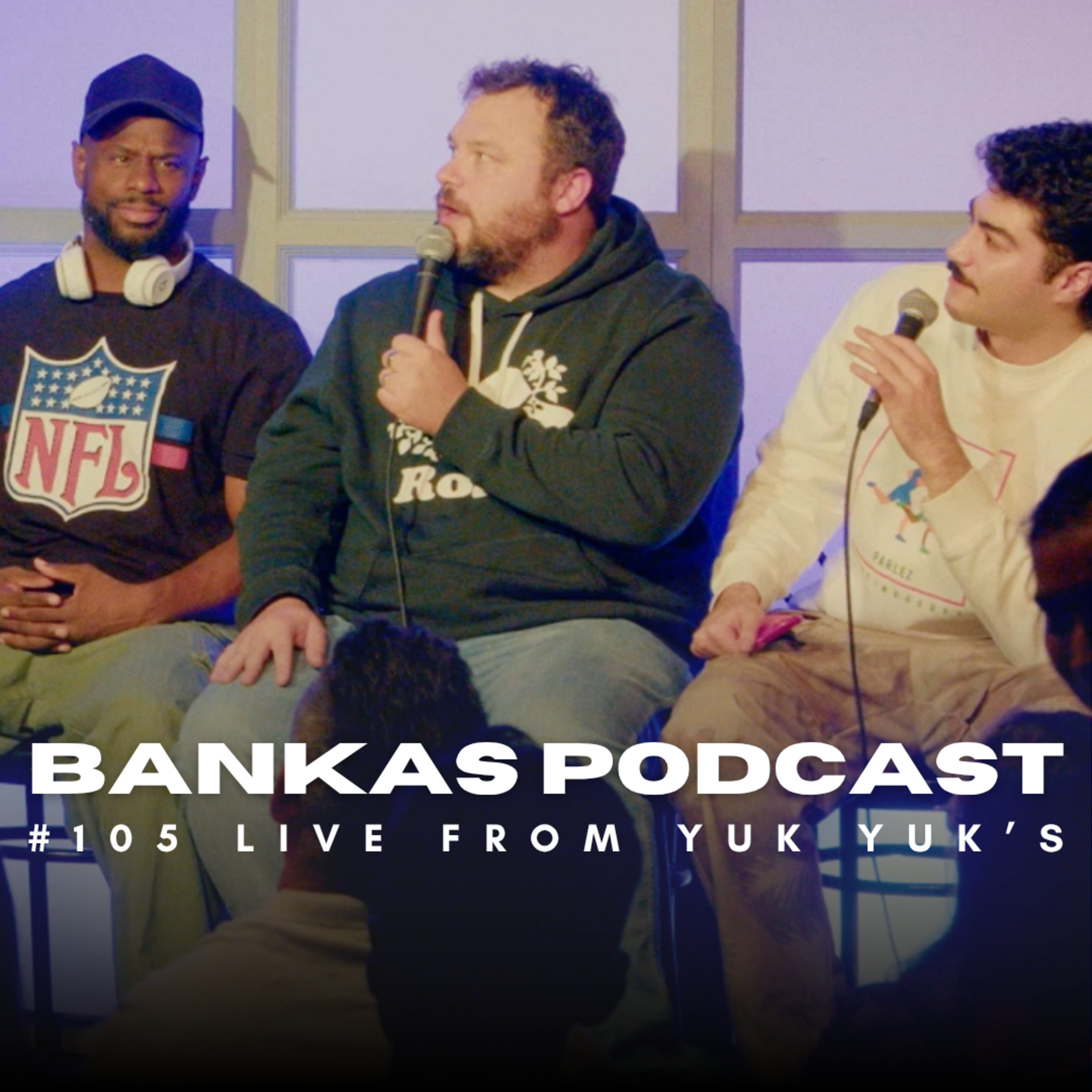 Bankas Podcast #105 | LIVE FROM YUK YUK'S