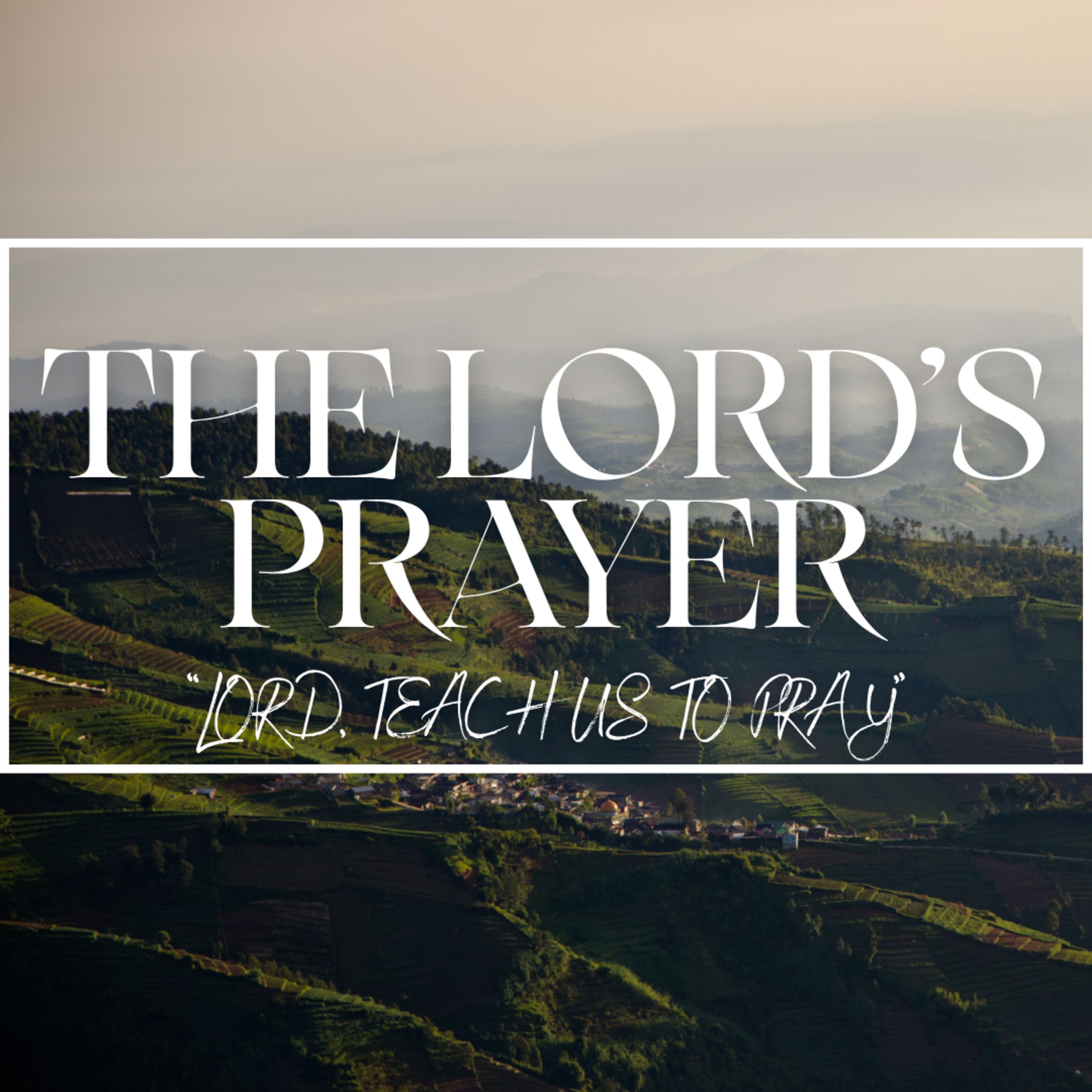 The Lord's Prayer: Your Will Be Done