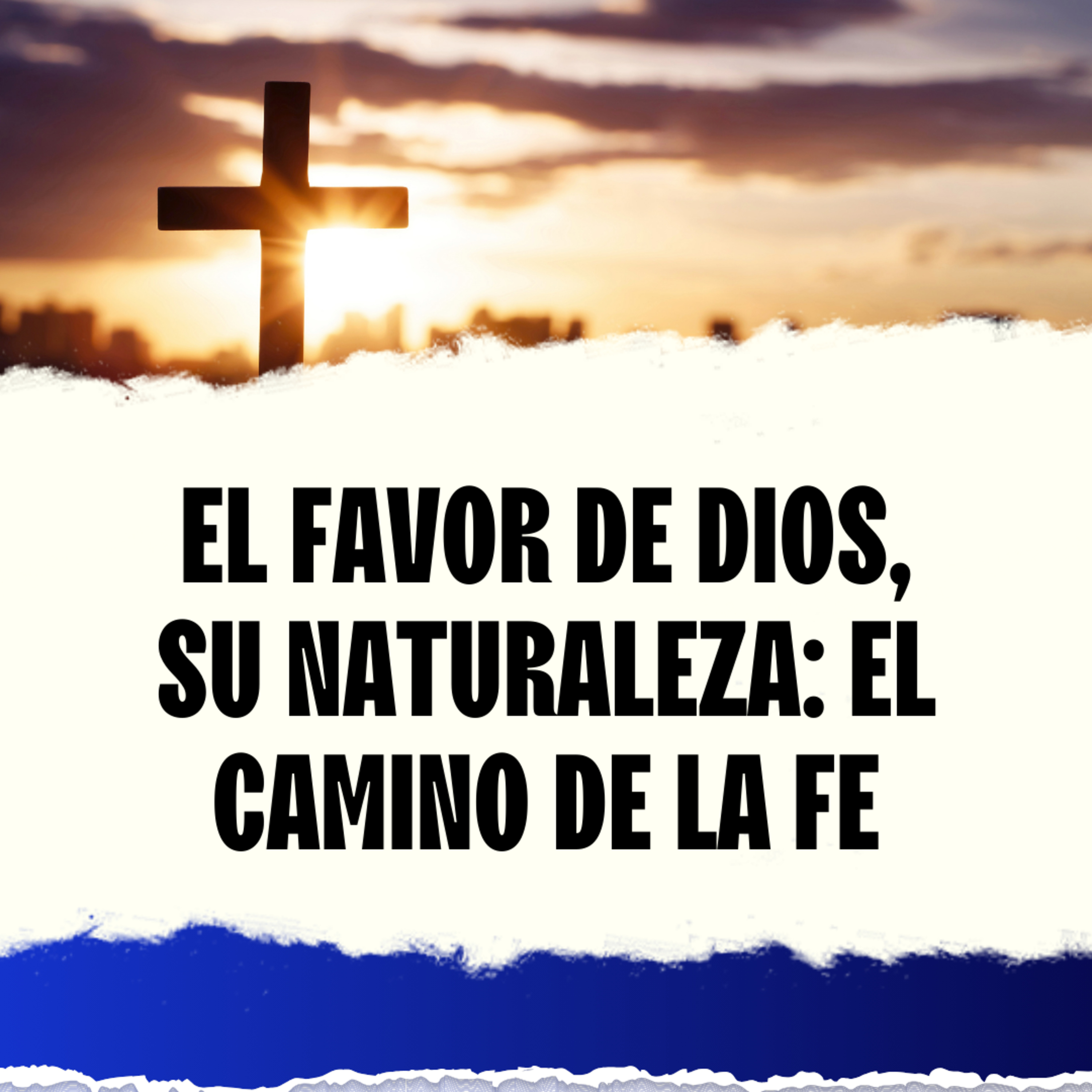 El Favor de Dios, Su naturaleza: El camino de la Fe episode artwork