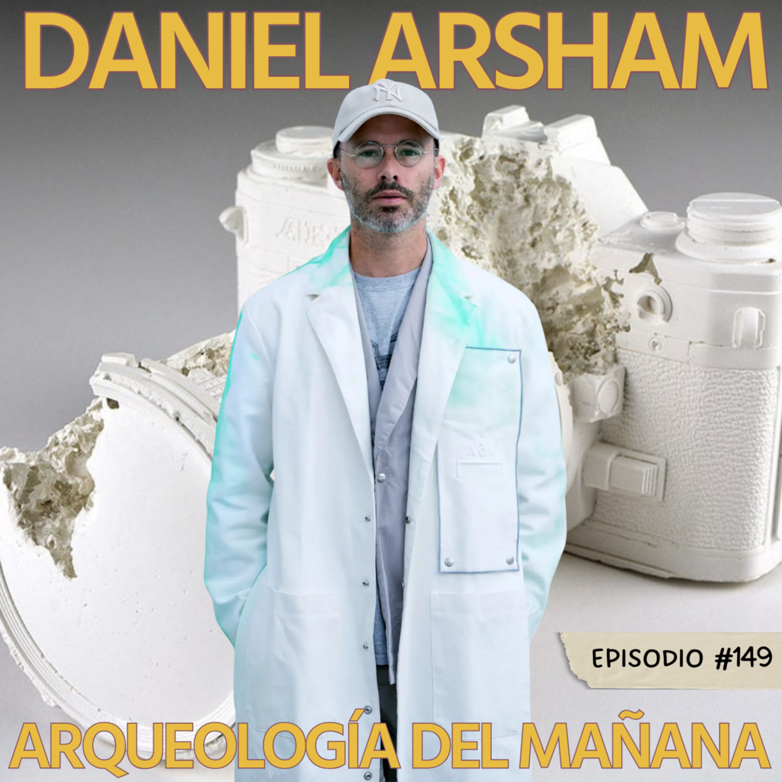 E149: Daniel Arsham: Arqueología del mañana