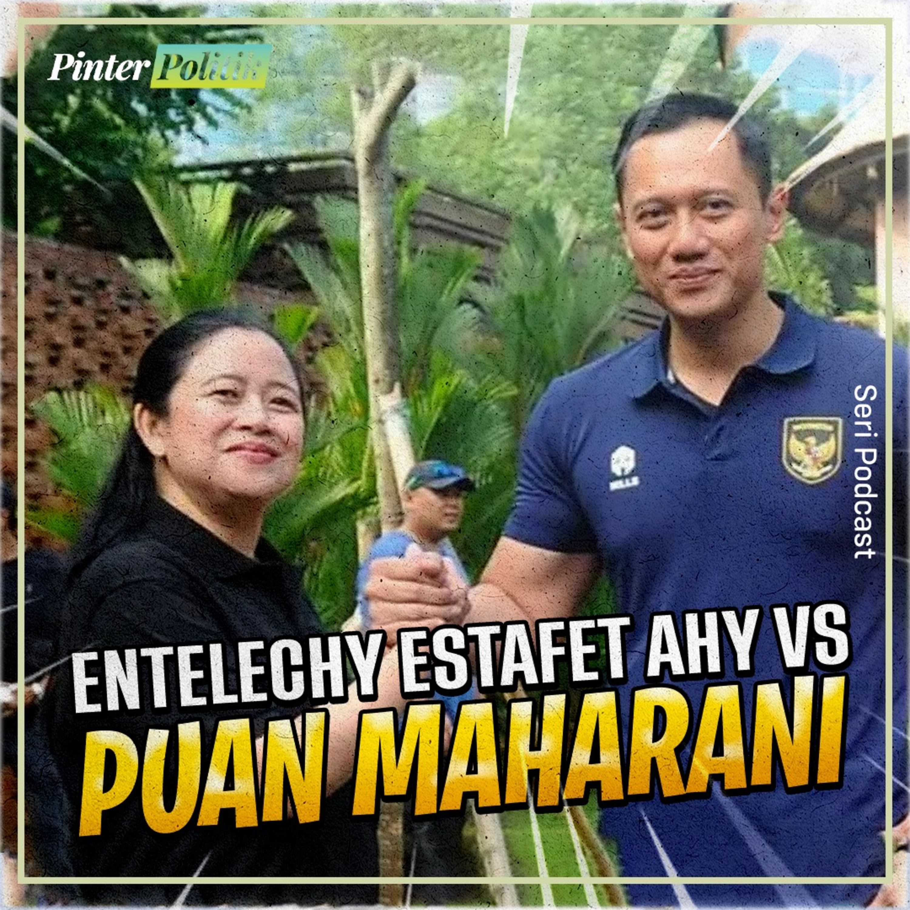 Entelechy Estafet AHY vs Puan Maharani episode artwork