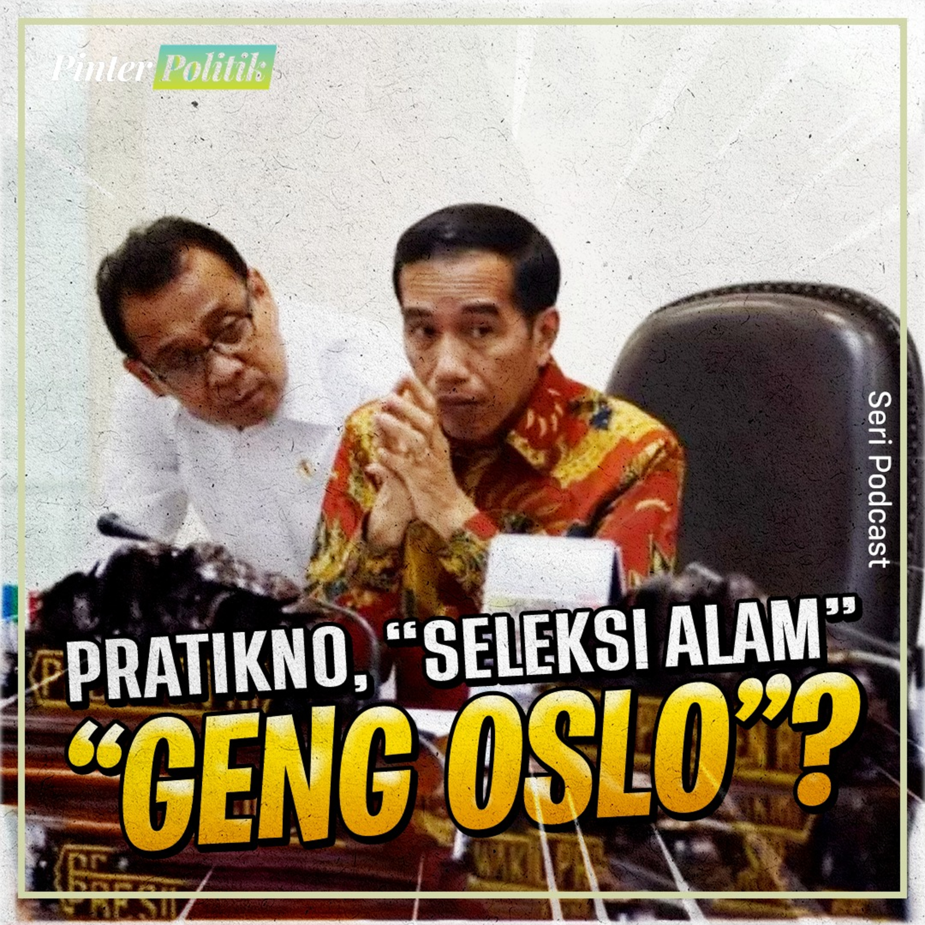 Pratikno, “Seleksi Alam” “Geng Oslo”? episode artwork