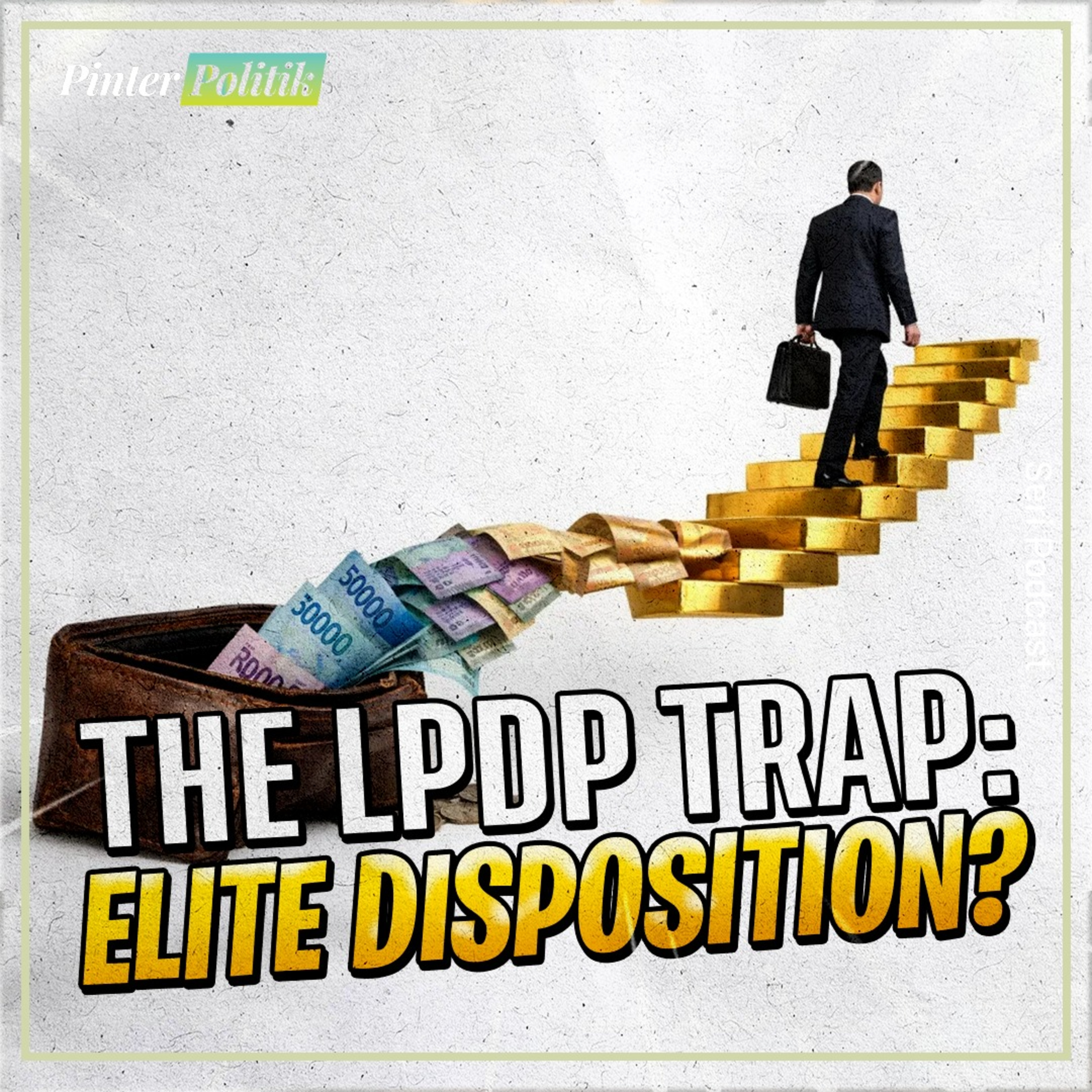 The LPDP Trap: Elite Disposition? episode artwork