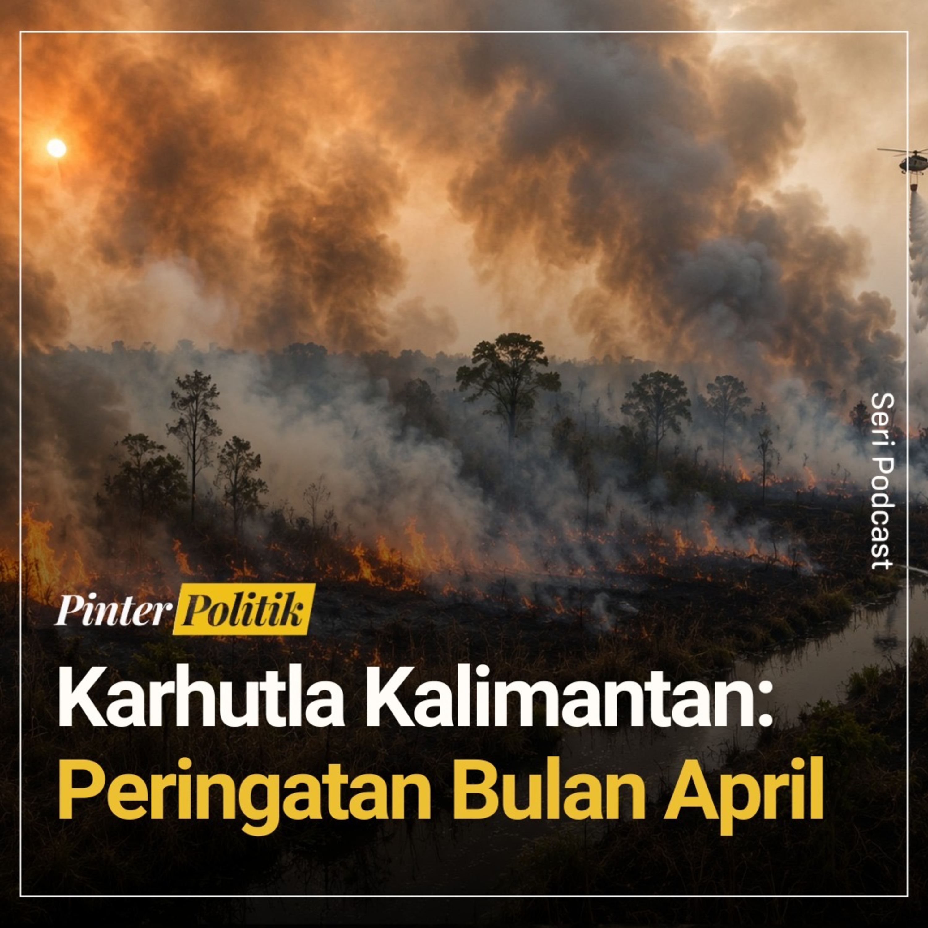 Karhutla Kalimantan: Peringatan Bulan April episode artwork